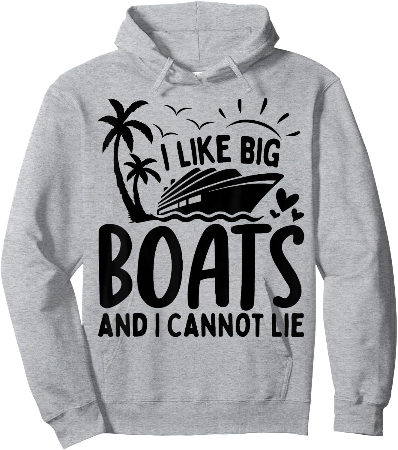 I Like Big Boats and I Cannot Lie Funny Cruise Ship Hoodie - Hoodie | Ash