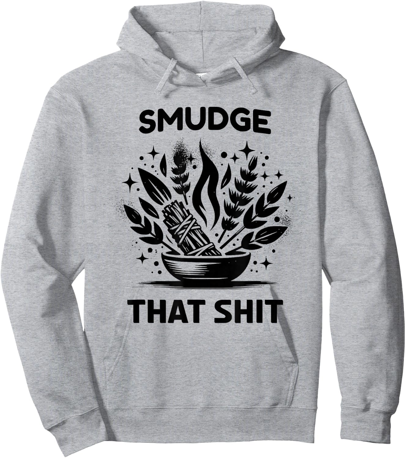 Smudge that Shit; Funny Sage Bundle Hoodie - Hoodie | Ash
