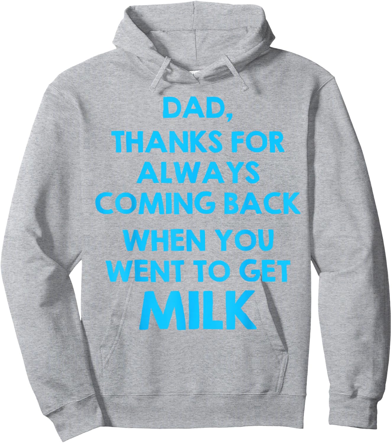 Dad Thanks For Always Coming Back When You Went To Get Milk Hoodie - Hoodie | Ash