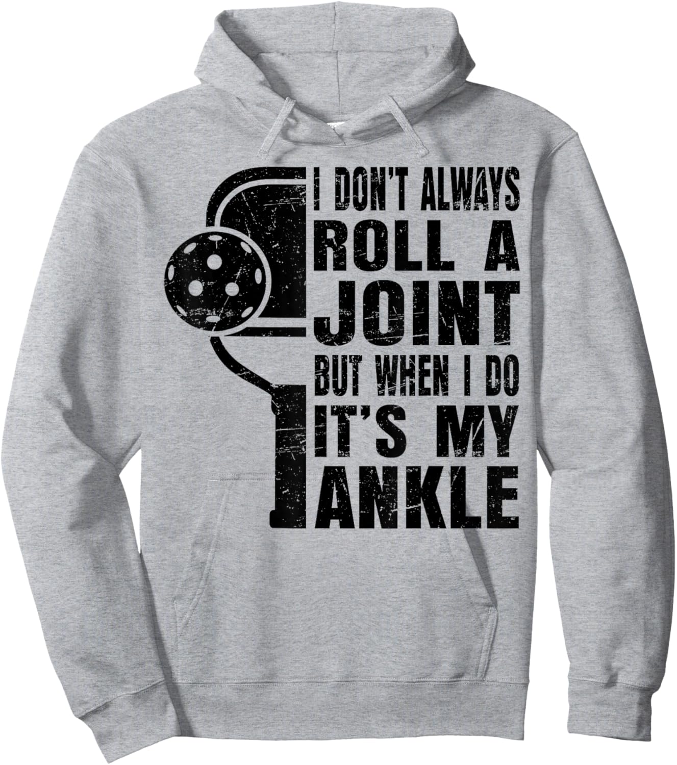 Funny Pickleball I Don't Always Roll A Joint It's My Ankle Hoodie - Hoodie | Ash