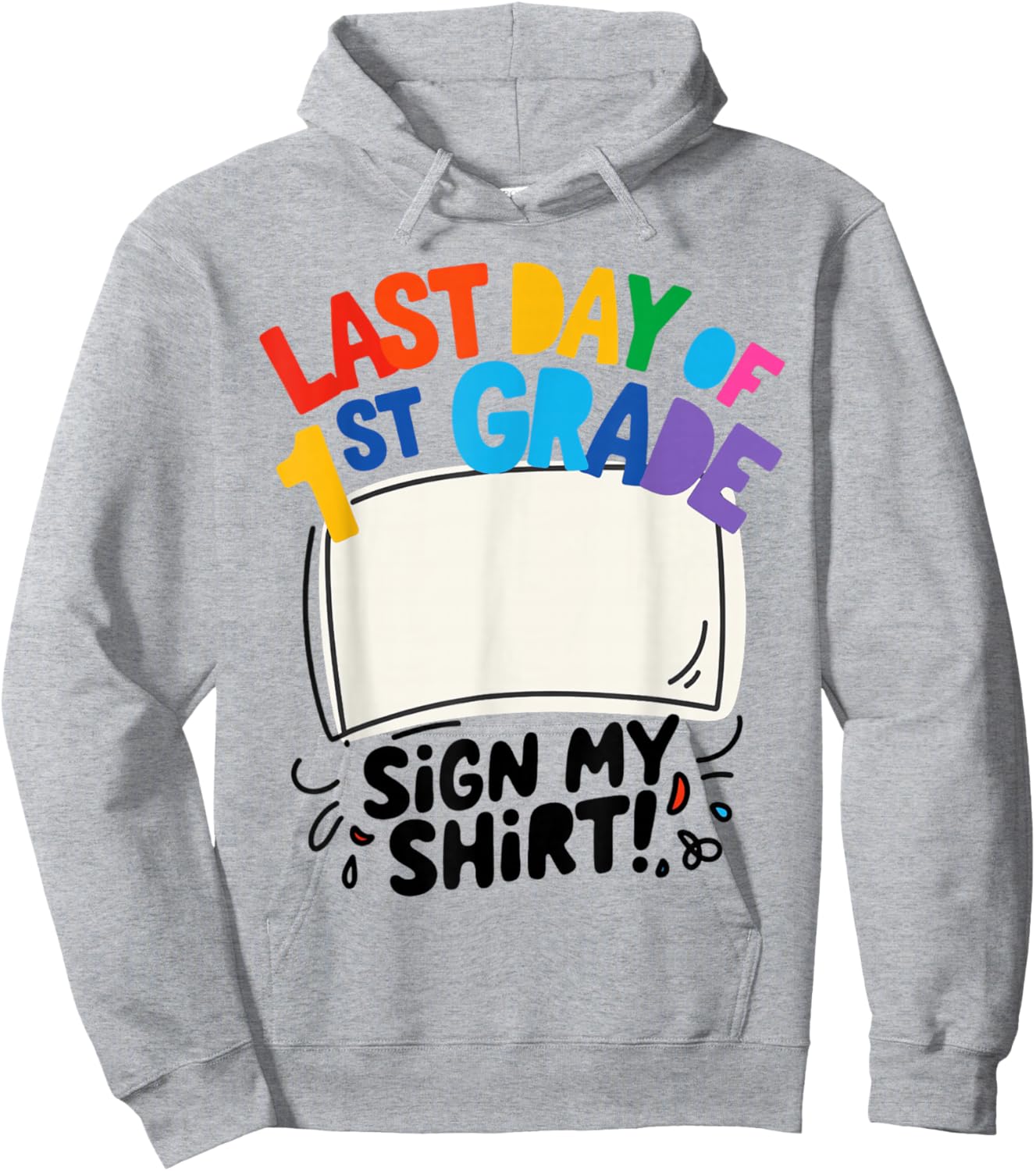 Last Day of First Grade Sign My Shirt Autograph Kids School Hoodie - Hoodie | Ash