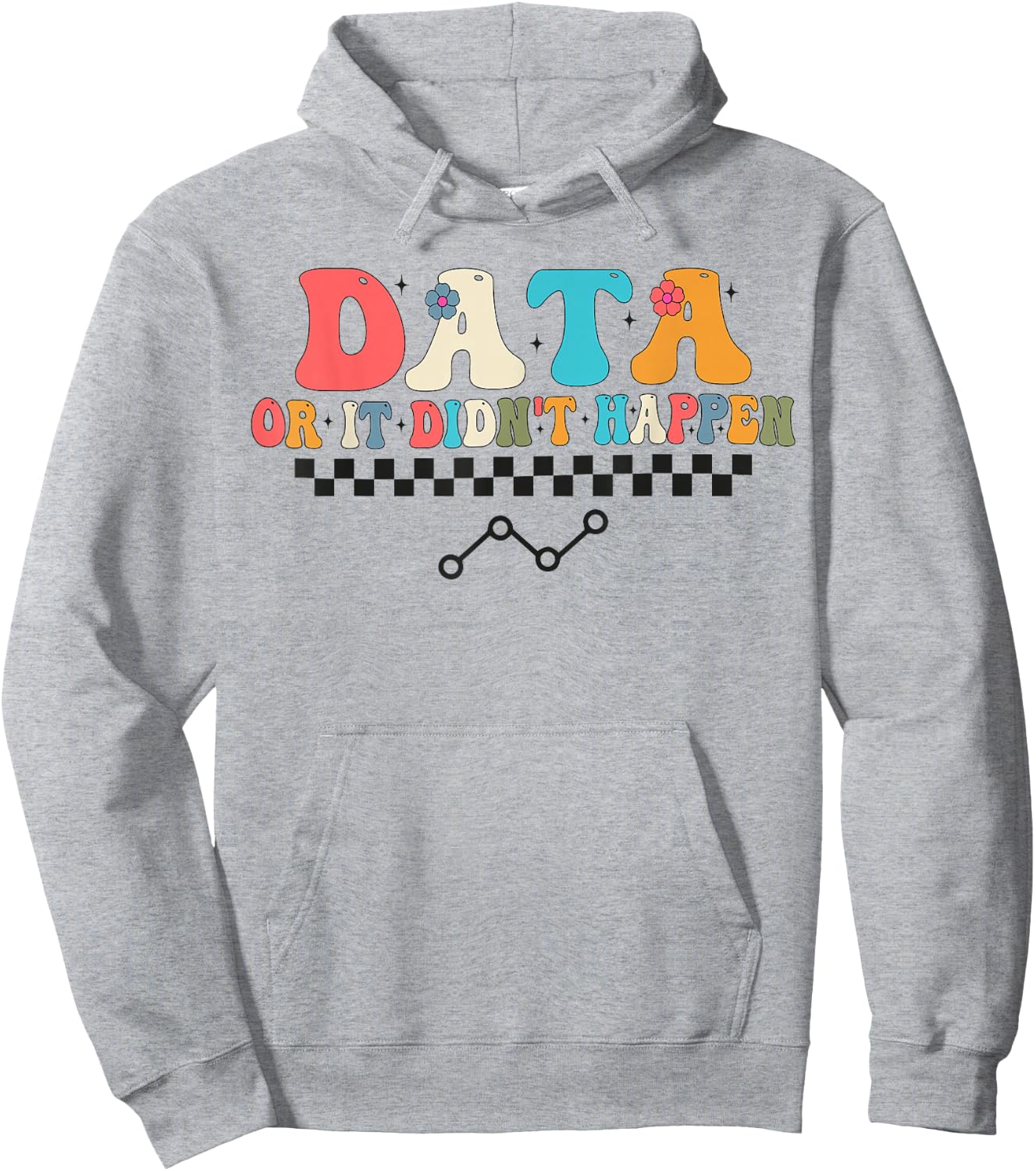Behavior Analyst Aba Data or it Didn't Happen Hoodie - Hoodie | Ash