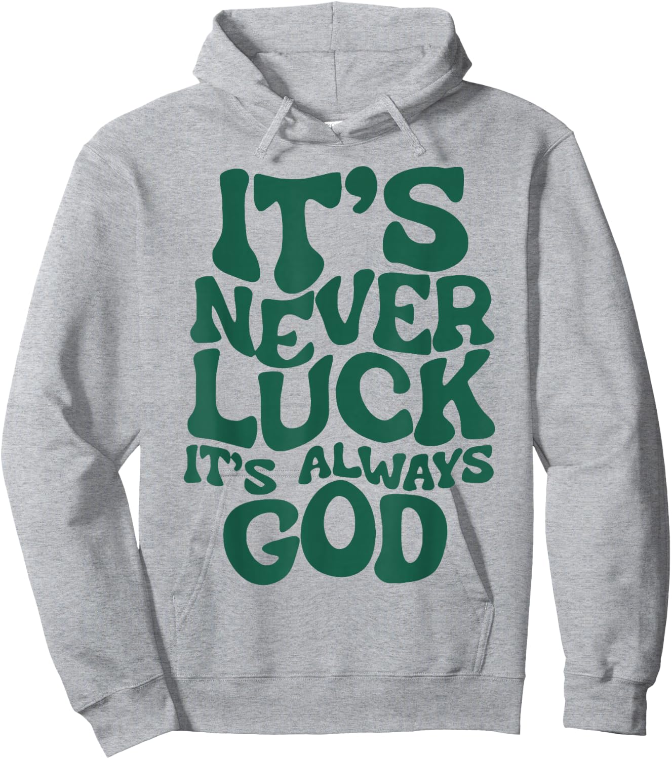 It's Never Luck It's Always God Hoodie - Hoodie | Ash
