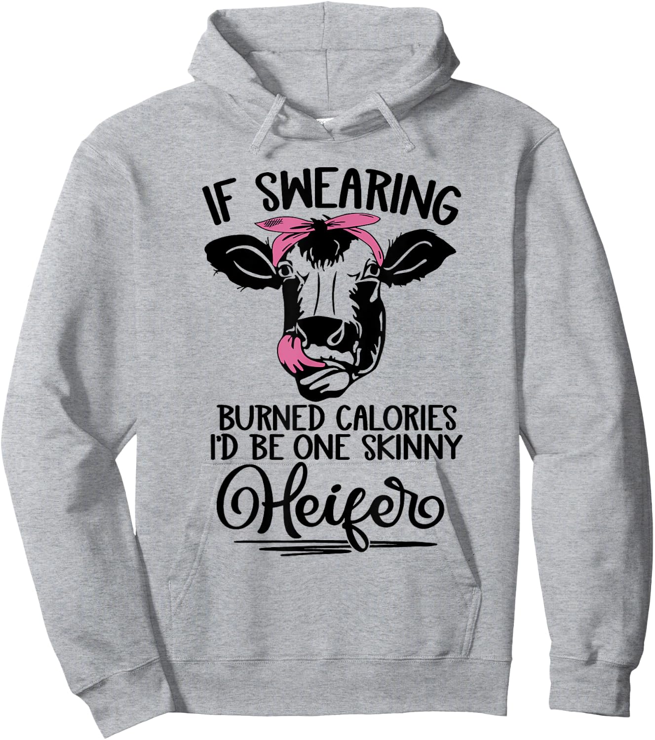 If Swearing Burned Calories I'd Be One Skinny Heifer Funny Hoodie - Hoodie | Ash