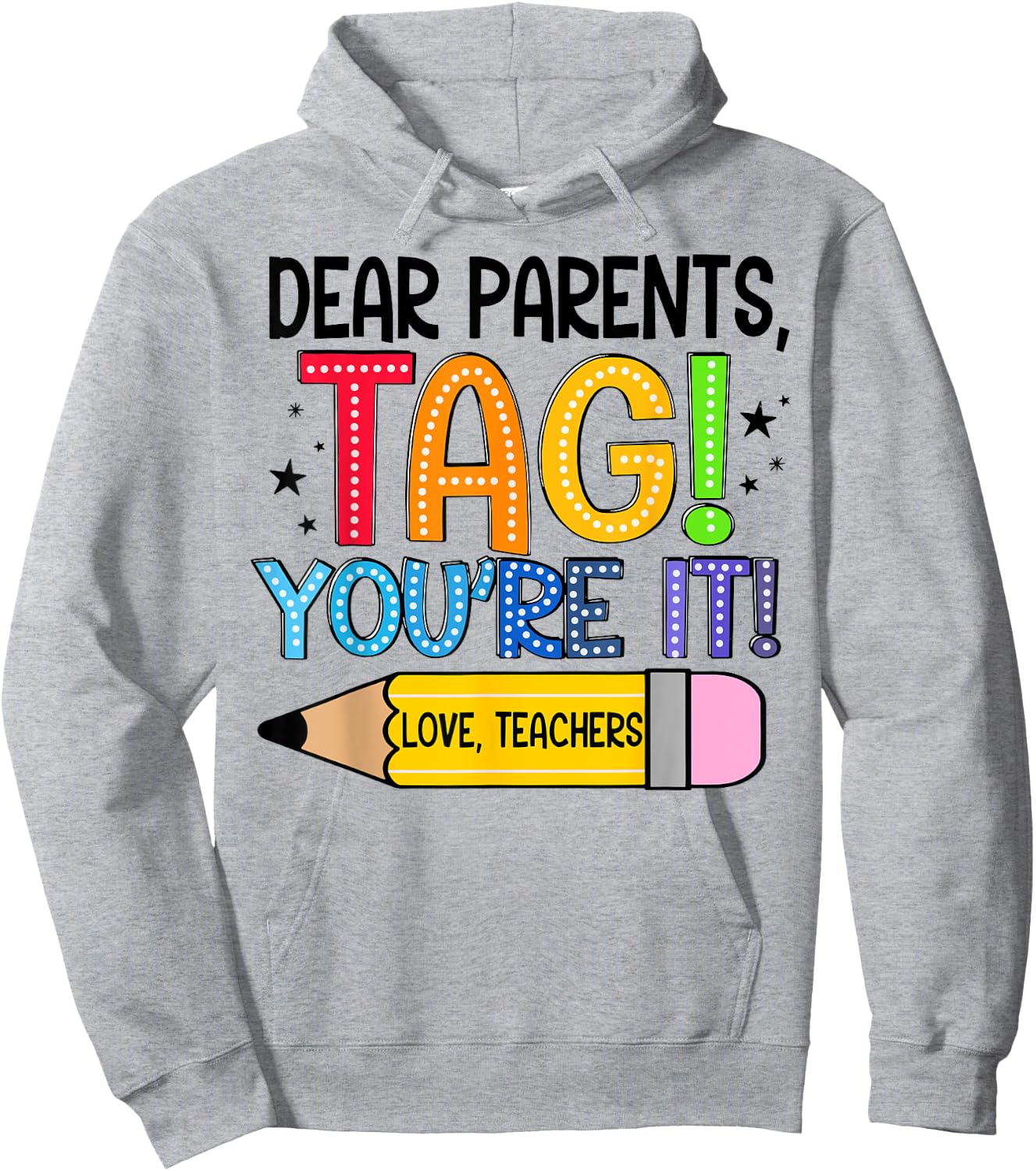 Dear Parents Tag You're It Love Teachers Out Of School Hoodie - Hoodie | Ash