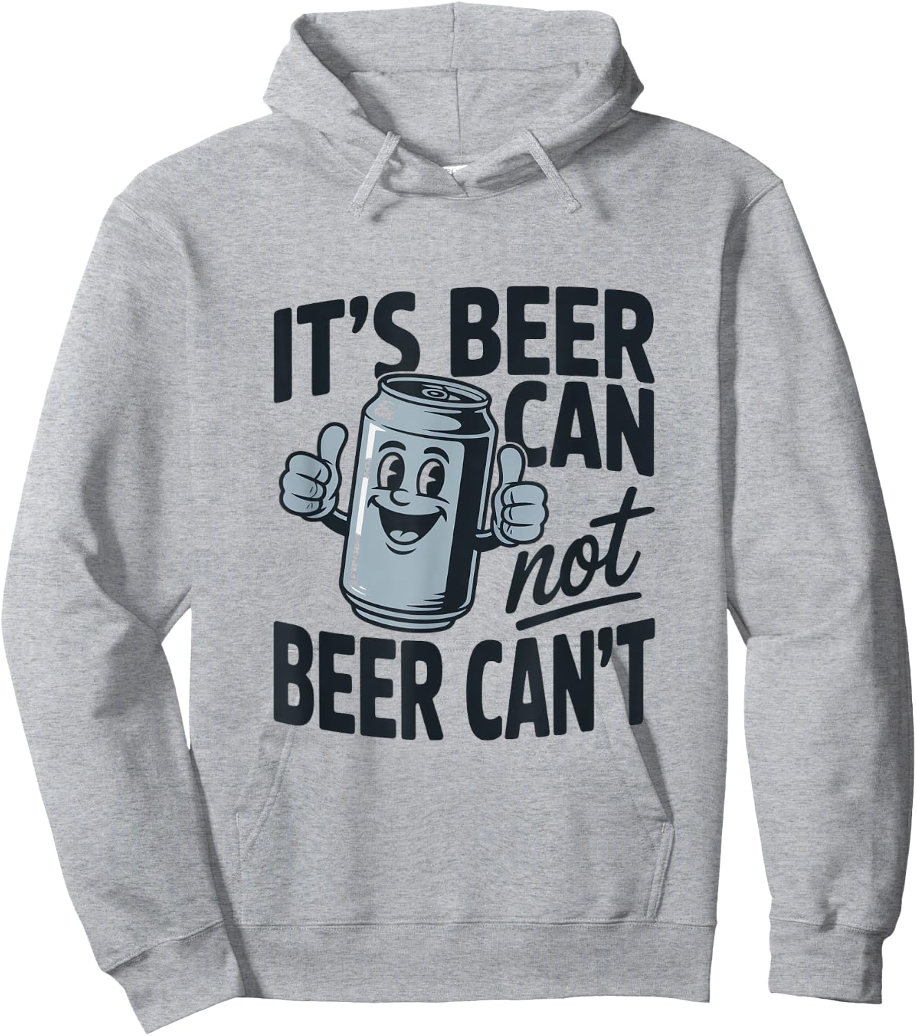 It's Beer Can Beer Can't Catchy Phrase Hoodie - Hoodie | Ash