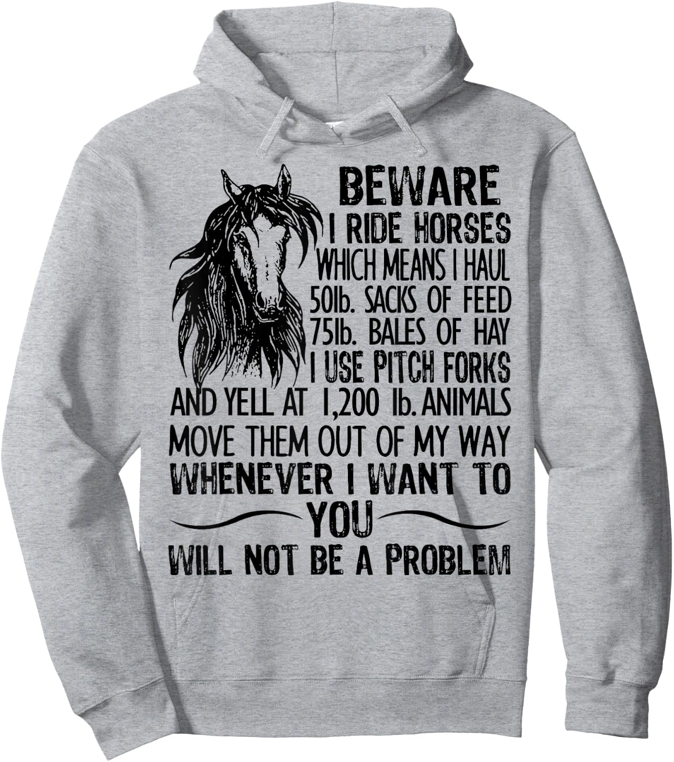 Beware I Ride Horses Which Means I Haul 50lb Sacks Of Feed Hoodie - Hoodie | Ash