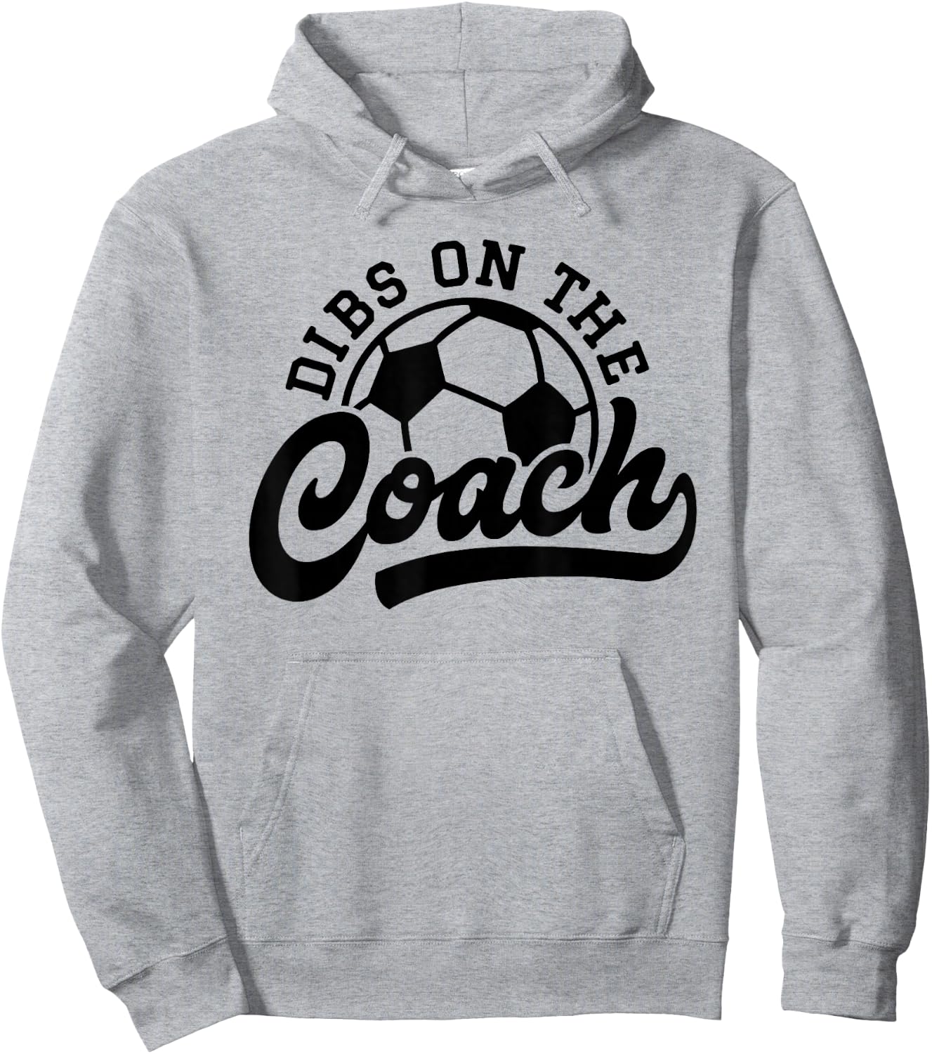 Dibs On The Coach Funny Soccer Coach Hoodie - Hoodie | Ash