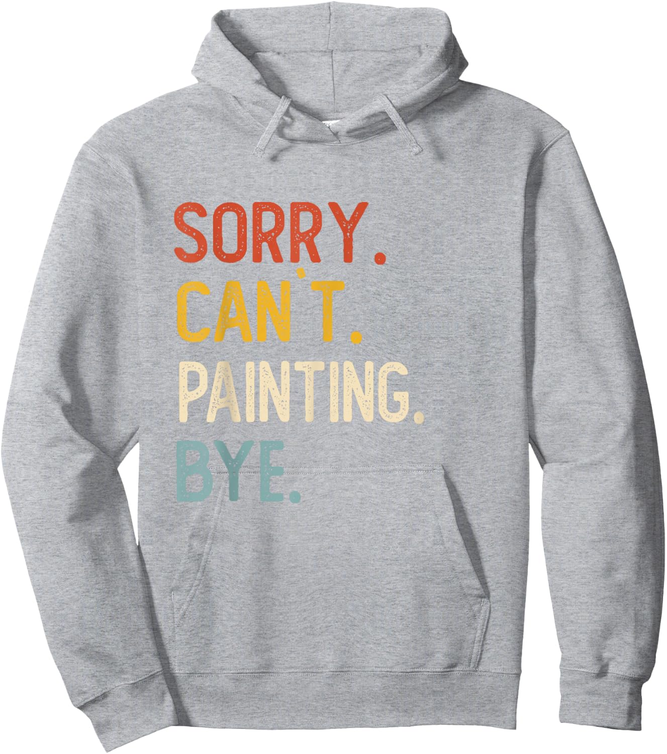 Sorry Can't Painting Bye Shirts Funny Painting Lovers Hoodie - Hoodie | Ash
