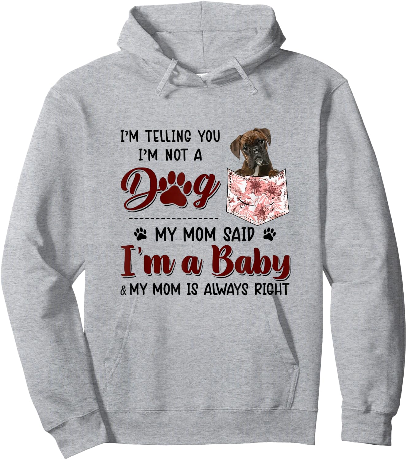 I'm Telling You I'm Not A Dog My Mom Said Boxer Women Hoodie - Hoodie | Ash