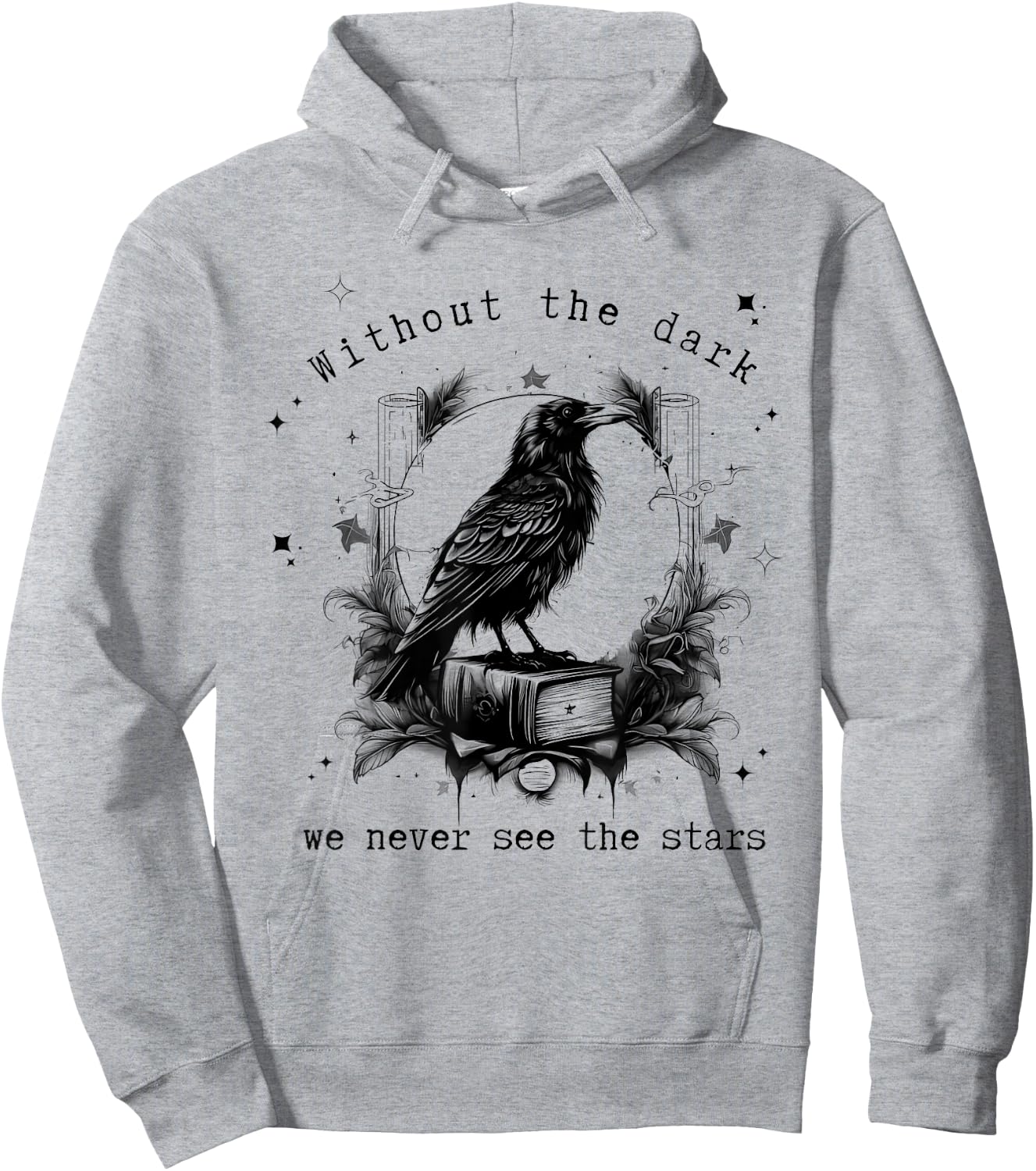 Without the dark we never see the stars funny design Hoodie - Hoodie | Ash