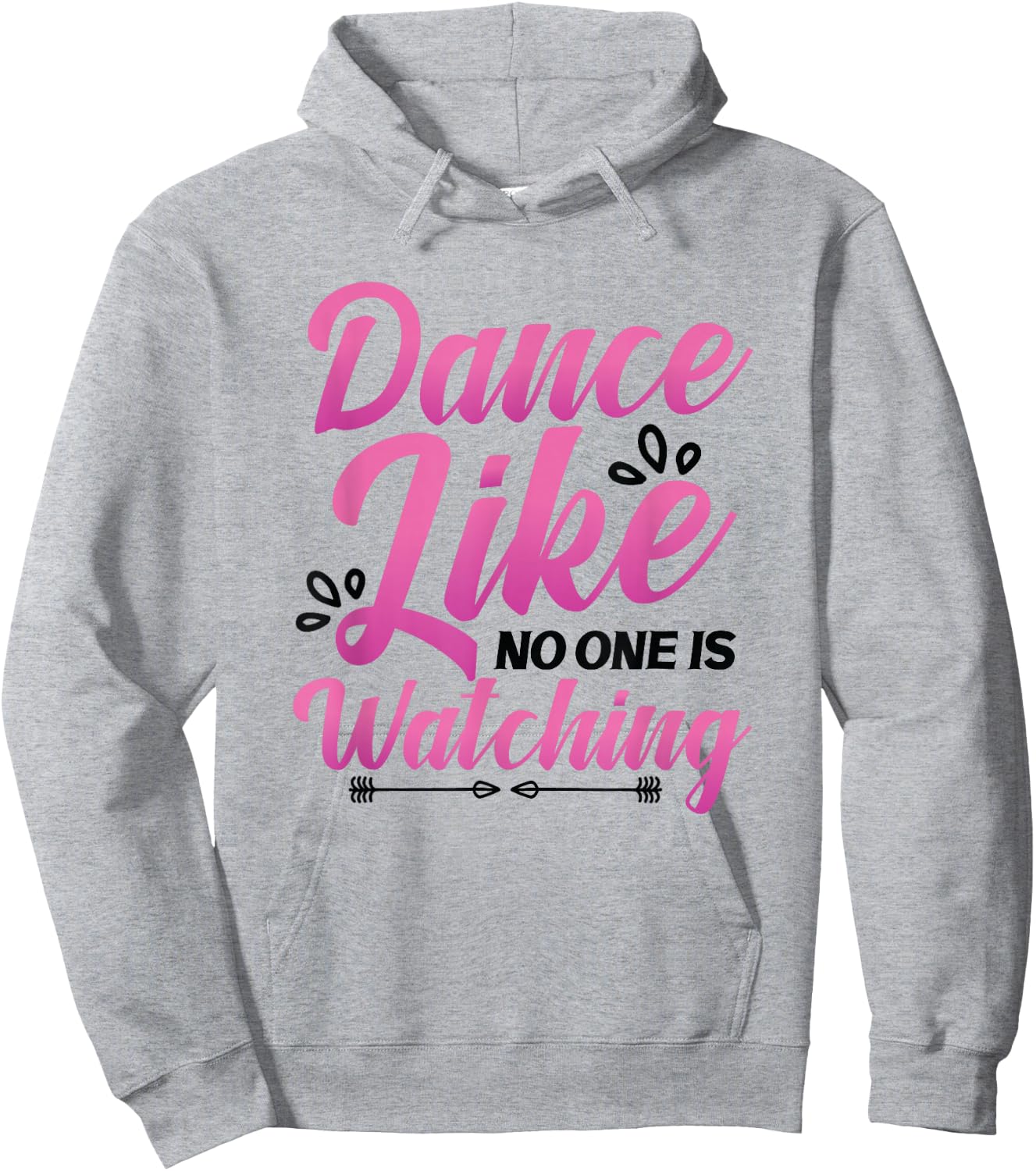 Dance Like No One Is Watching Dance Course Dancing Hoodie - Hoodie | Ash
