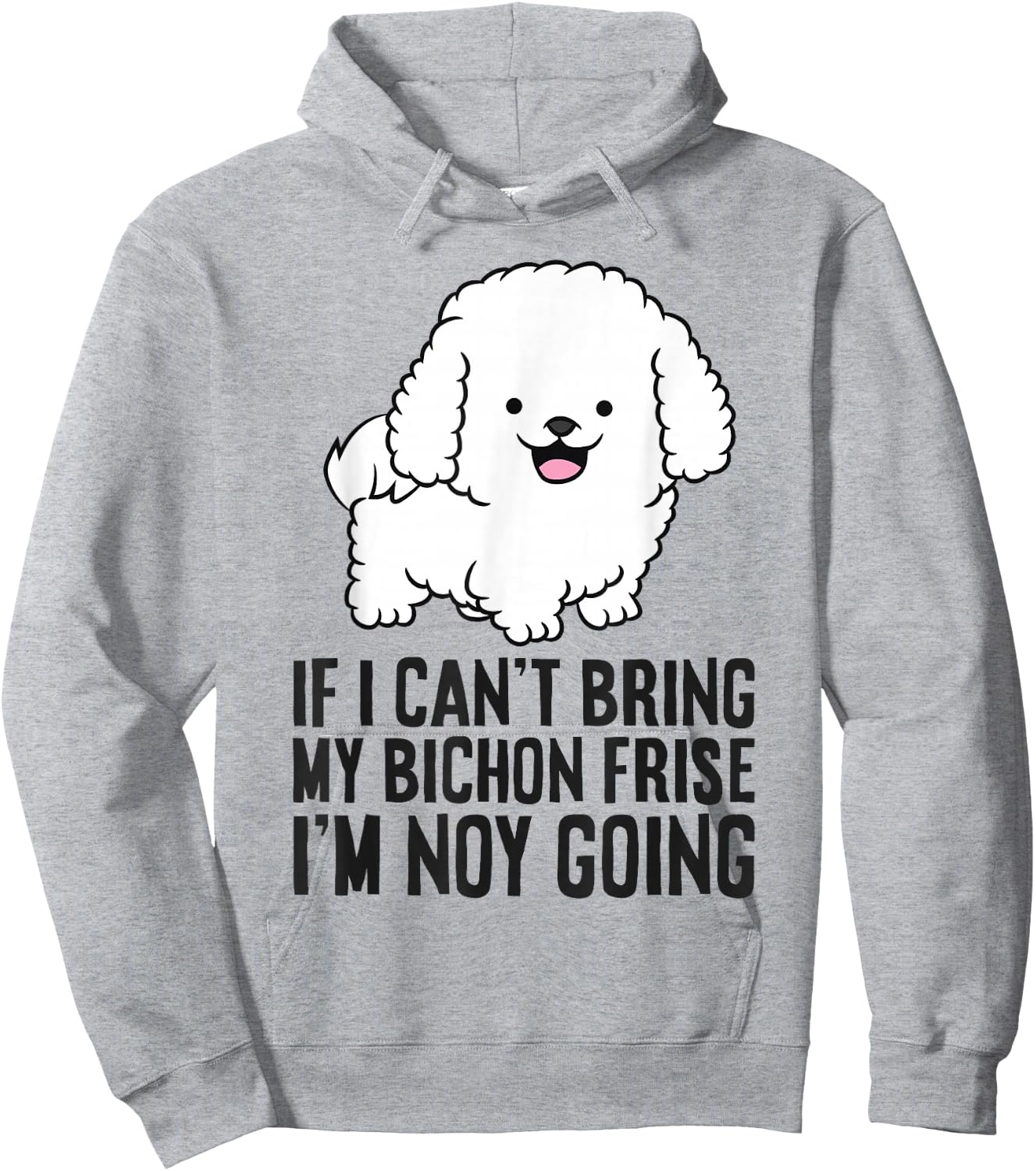 If I Can't Bring My Bichon Frise I'm Not Going Hoodie - Hoodie | Ash
