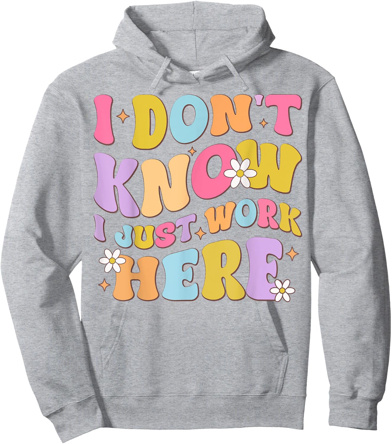 I Don't Know I Just Work Here funny Humorous Sayings Hoodie - Hoodie | Ash