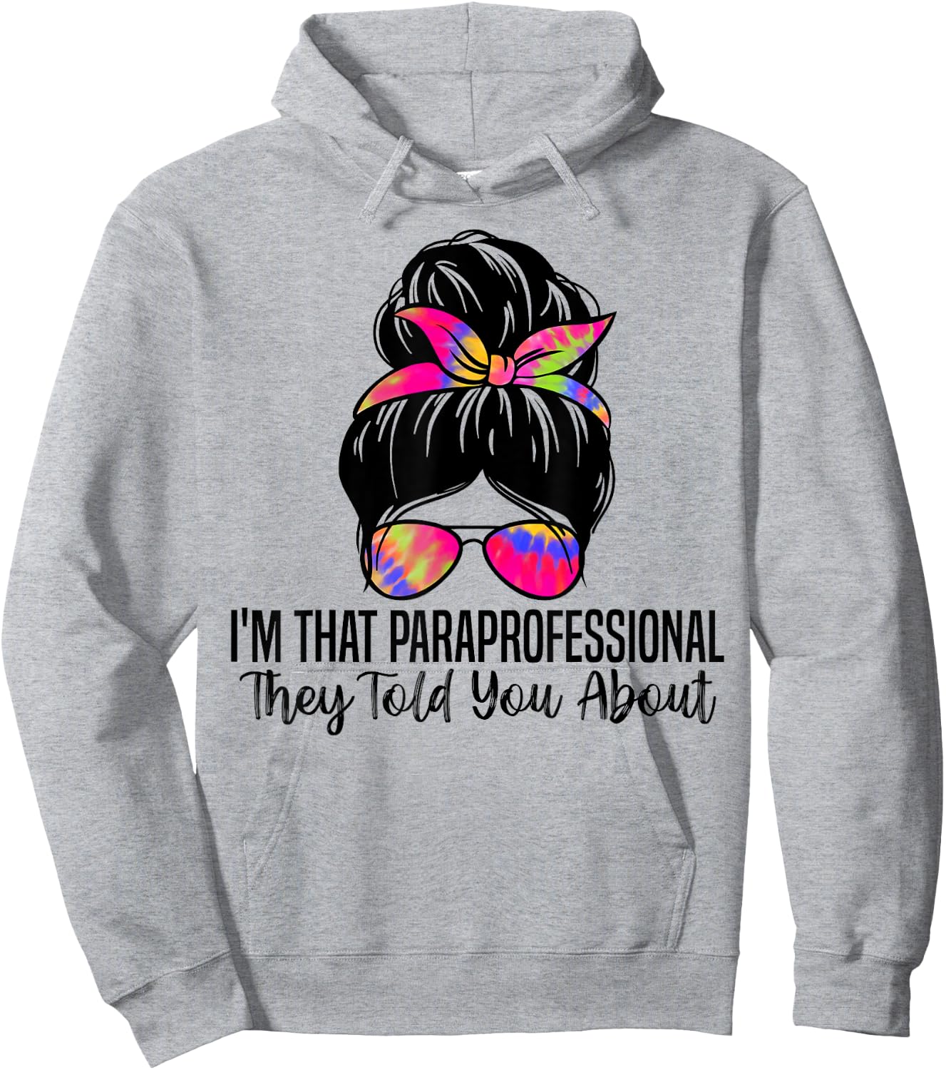 I'm That Paraprofessional They Told You About Funny Teachers Men Women Hoodie - Hoodie | Ash