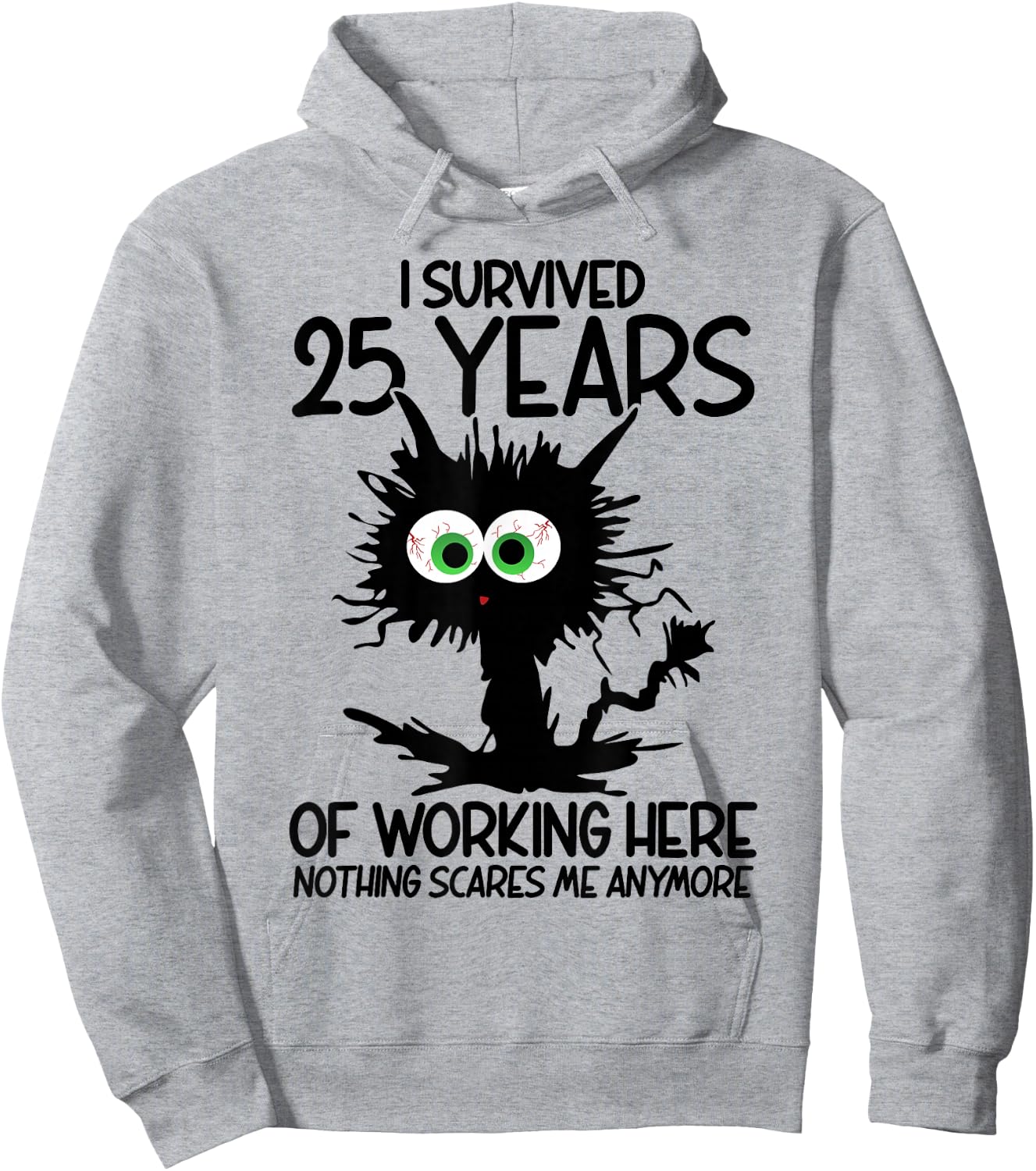 I Survived 25 Years Of Working Here Nothing Scares Me Hoodie - Hoodie | Ash