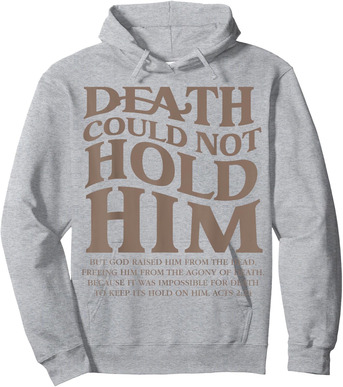 Death Could Not Hold Him Christian Religious Bible Verse Hoodie - Hoodie | Ash