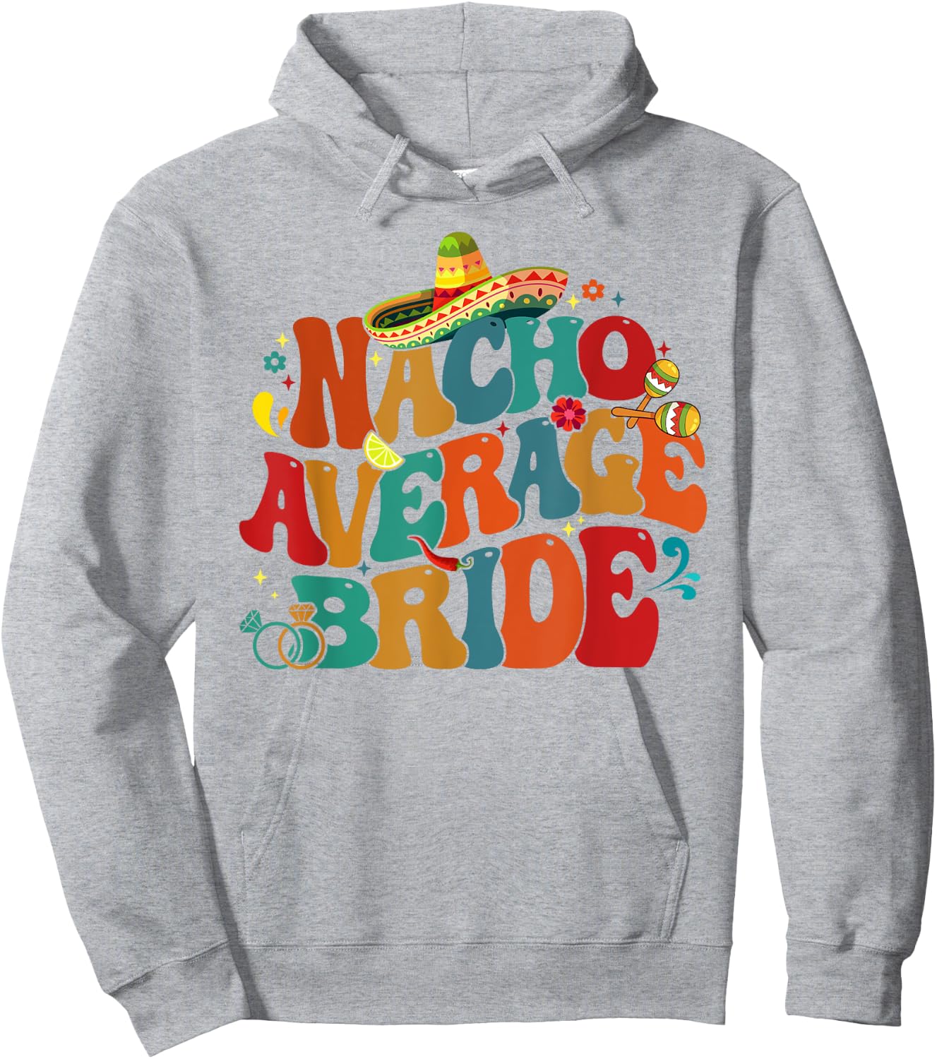 Nacho Average Bride Funny Bachelorette Party Cinco De Mayo Hoodie - Hoodie | Ash