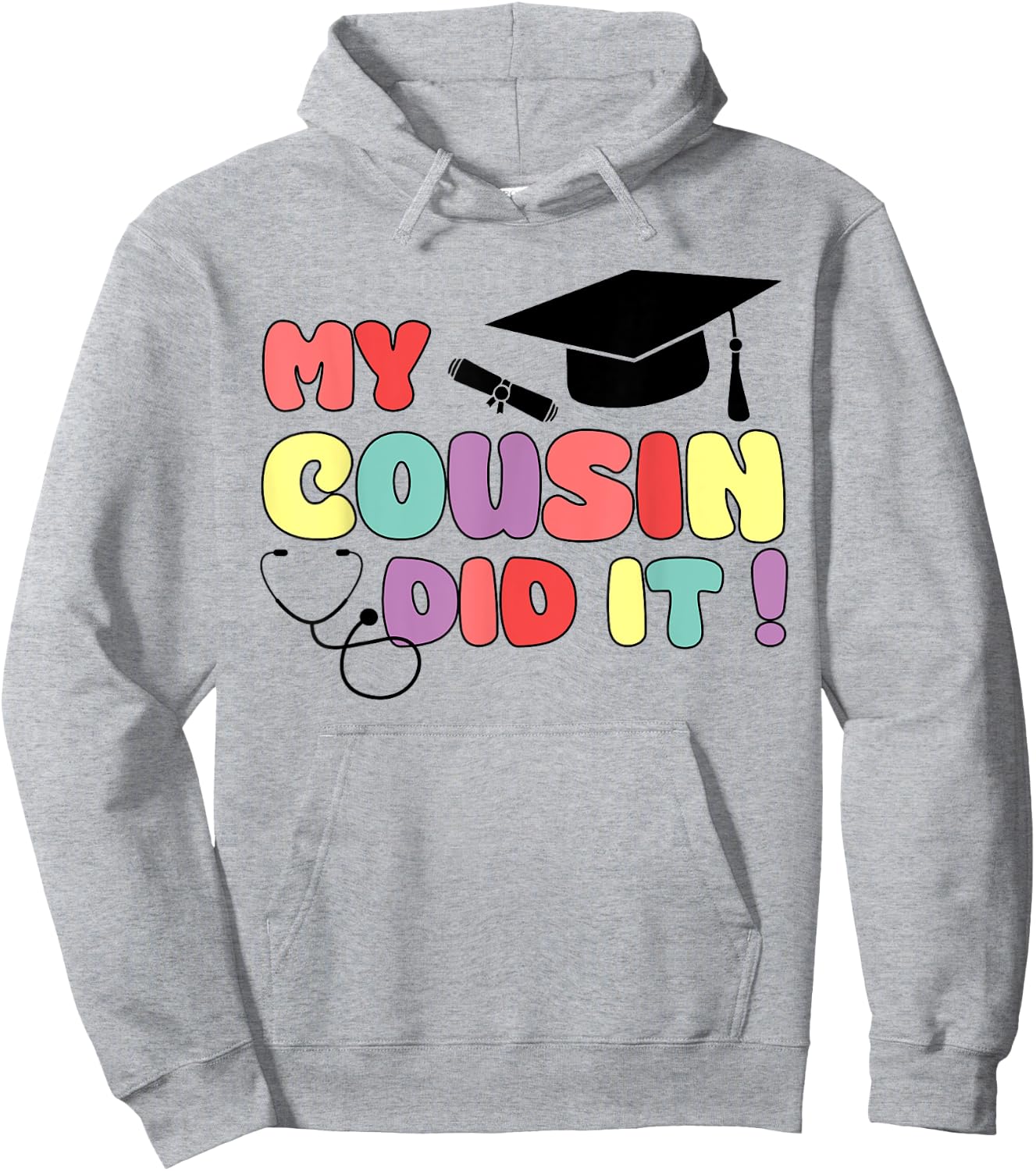 My Cousin Did It Graduation Doctor Nurse Graduated Cousin Hoodie - Hoodie | Ash