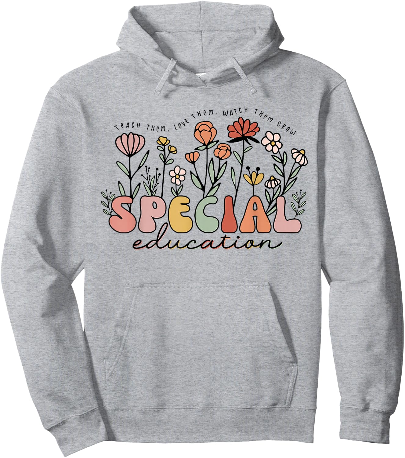 Retro Special Education Teach Them Love Them Watch Them Grow Hoodie - Hoodie | Ash