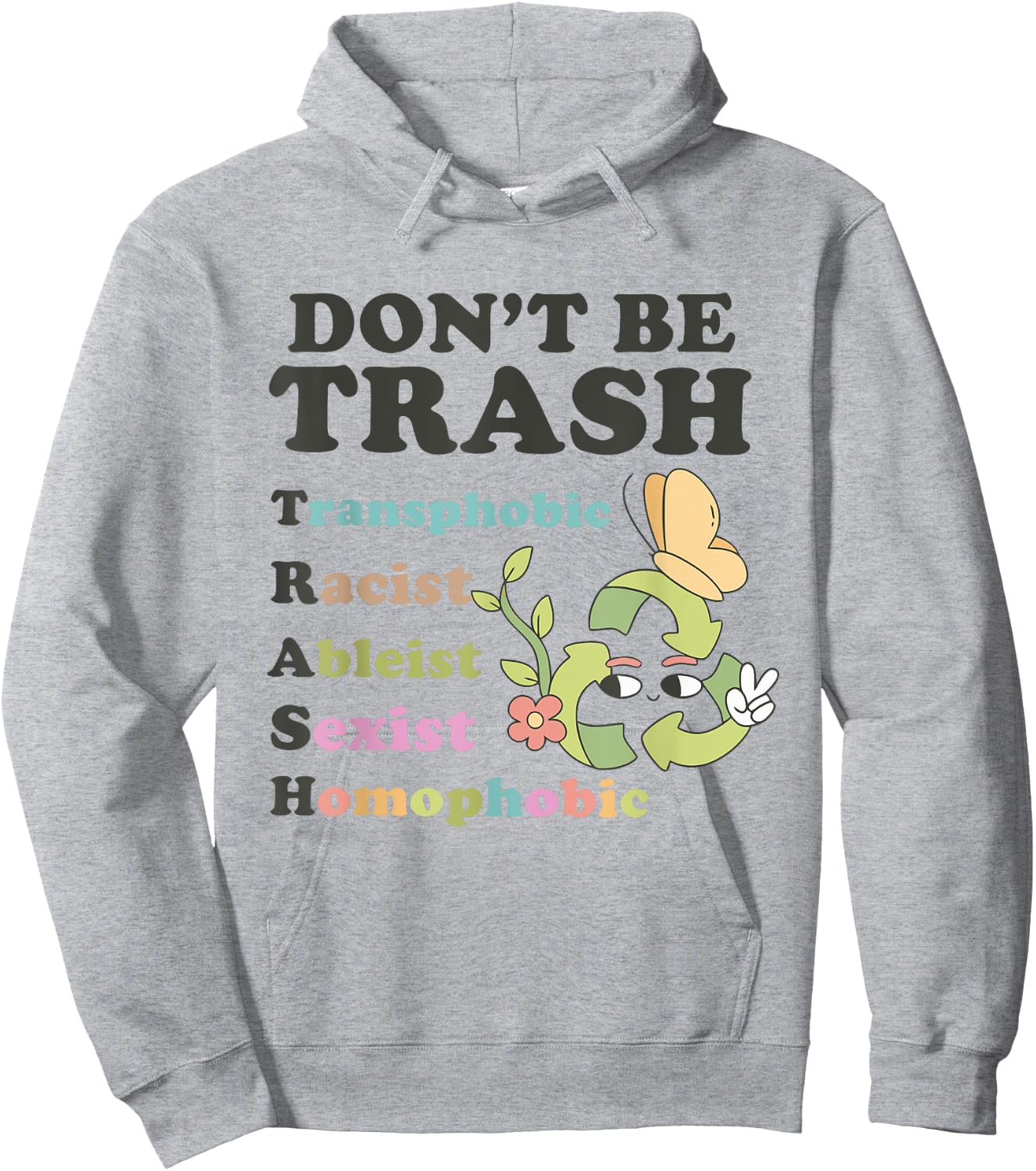 Don't Be Trash Transphobic Racist Ableist Sexist Homophobic Hoodie - Hoodie | Ash