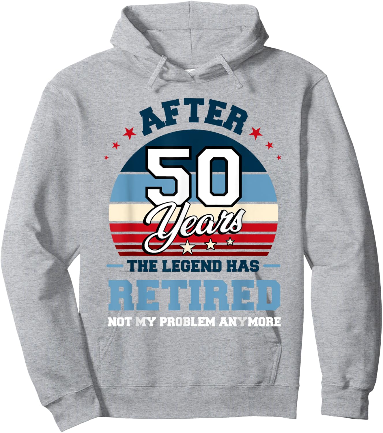 The Legend Has Retired After 50 Years Not My Problem Anymore Hoodie - Hoodie | Ash
