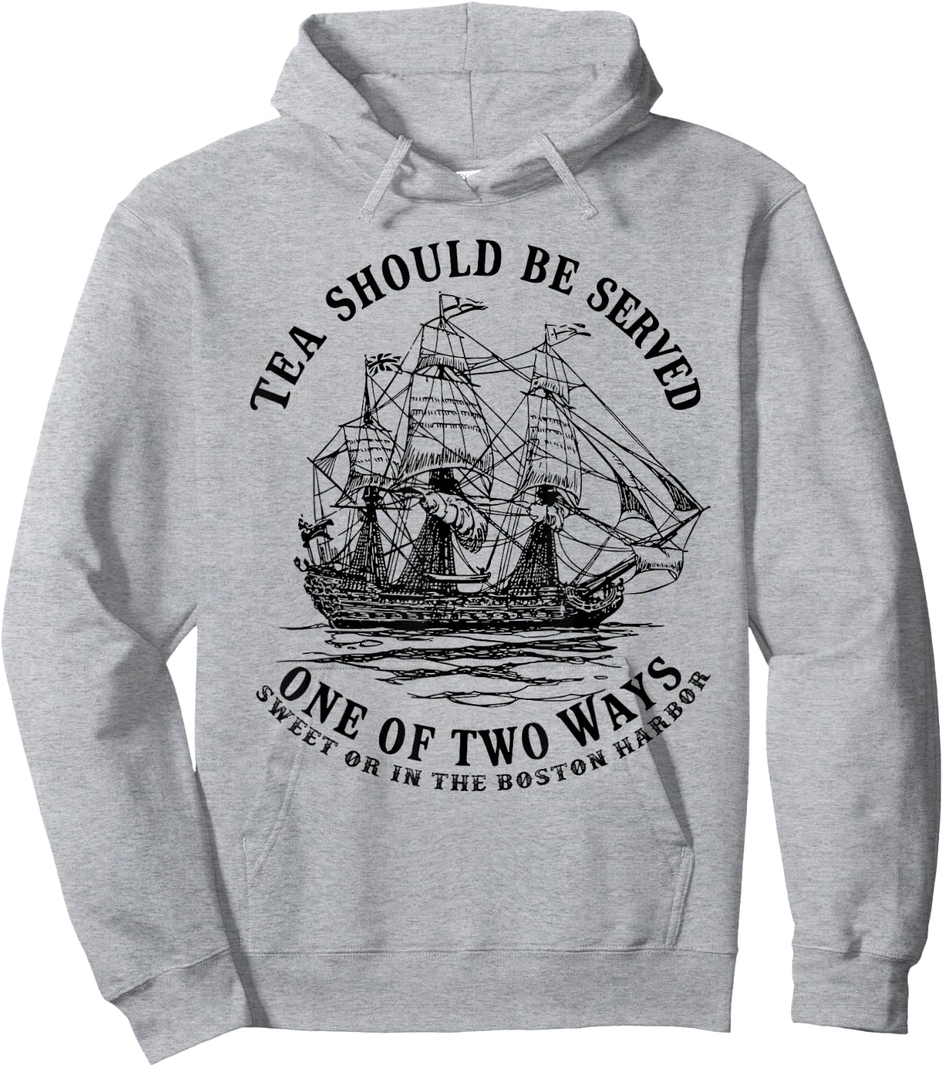 Tea Should Be Served One of Two Ways Sweet or in the Harbor Hoodie - Hoodie | Ash