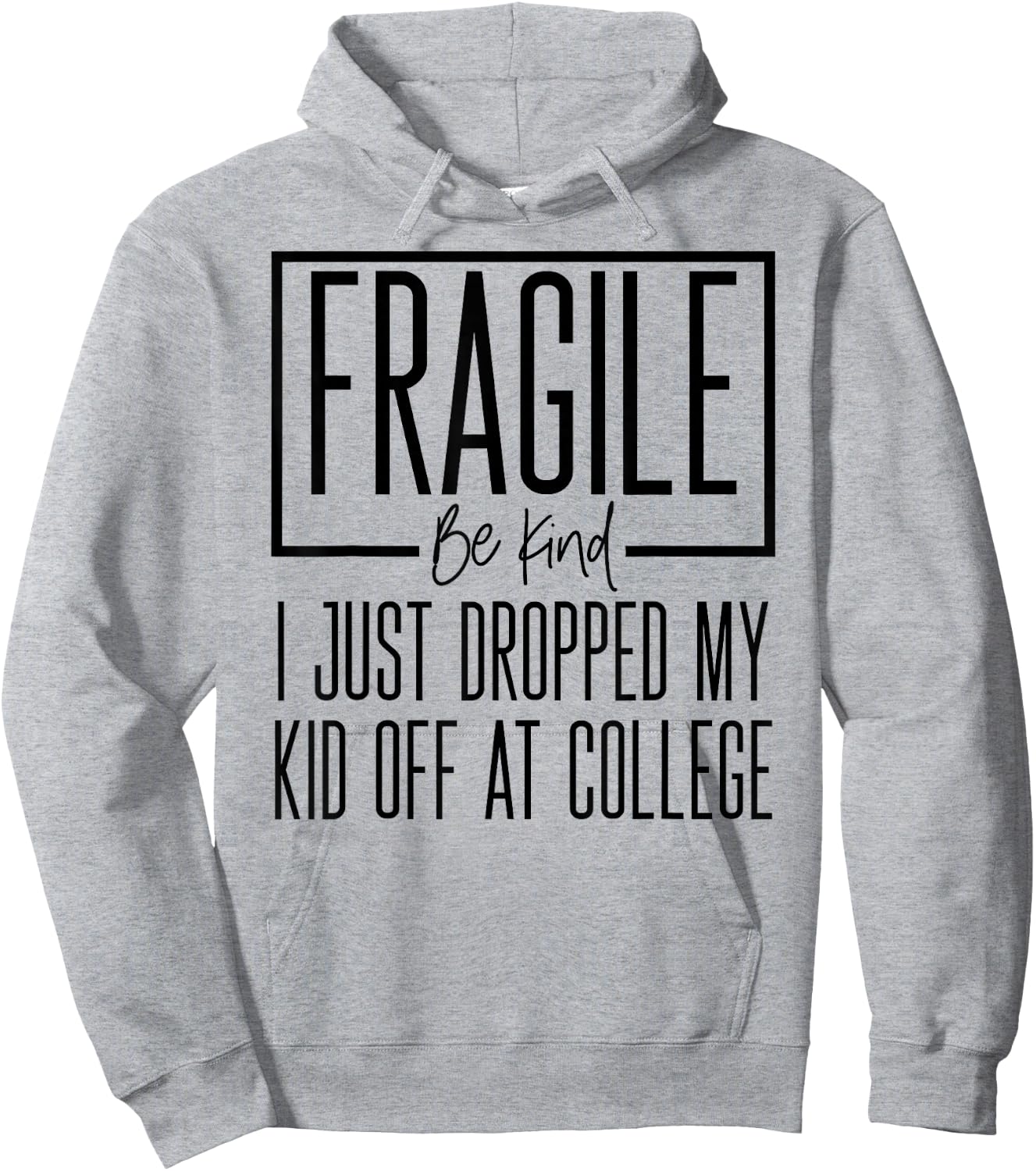 Fragile Just Dropped My Kid At College Drop Off Shirt Moms Hoodie - Hoodie | Ash