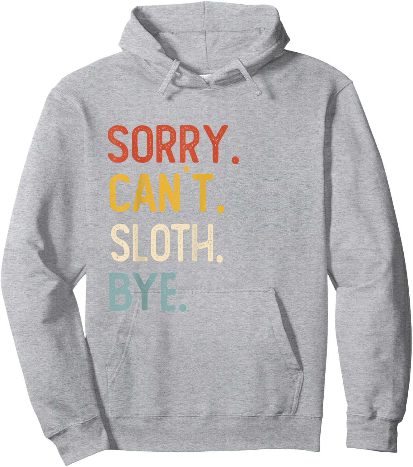 Sorry Can't Sloth Bye Shirts Funny Sloth Lovers Hoodie - Hoodie | Ash