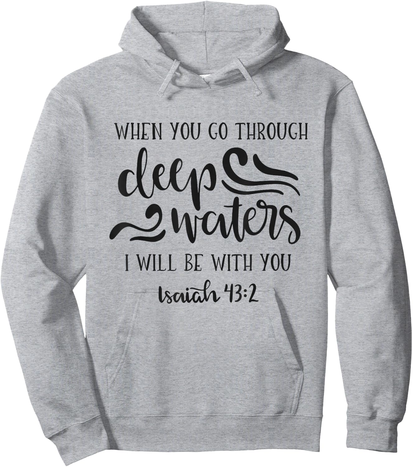 When You Go Through Deep Waters I Will Be With You Hoodie - Hoodie | Ash