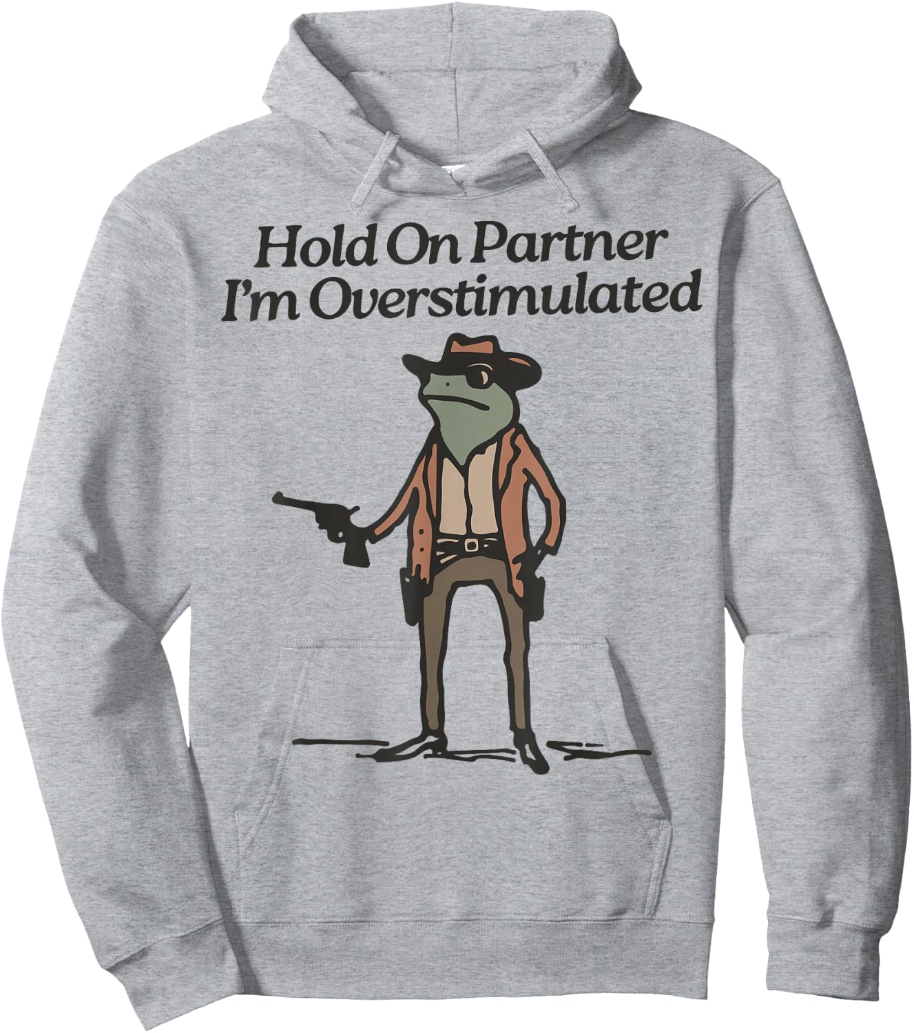 Hold On Partner I'm Overstimulated Cowboy Frog Vintage Hoodie - Hoodie | Ash