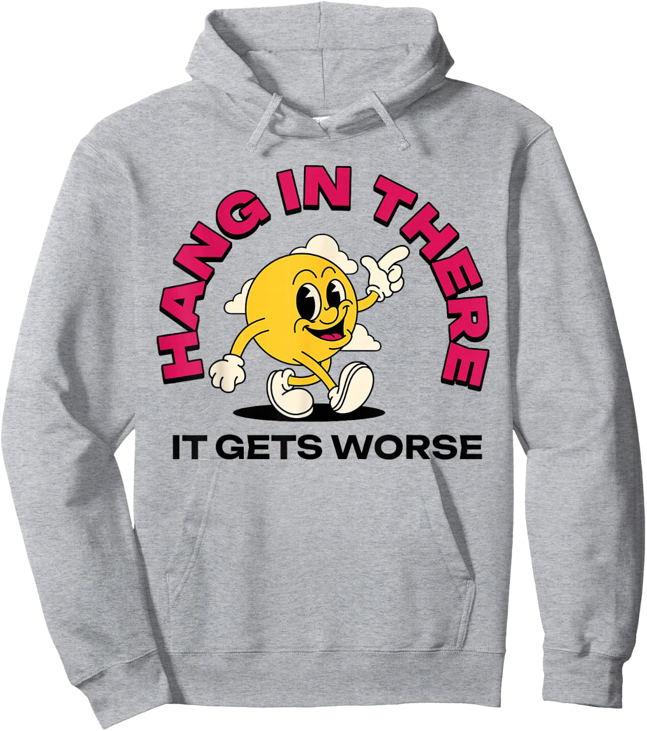 Hang In There It Gets Worse Hoodie - Hoodie | Ash