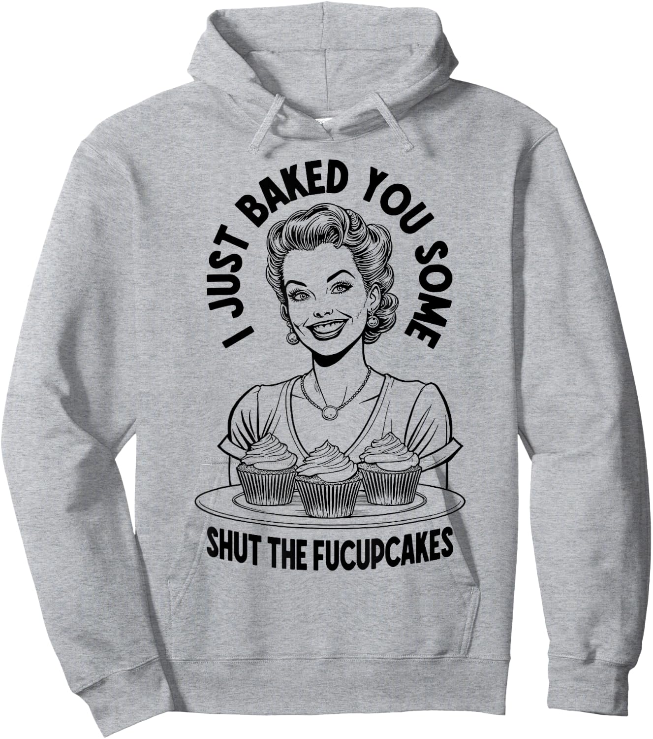 I Just Baked You Some Shut The Fucupcakes Funny Vintage Girl Hoodie - Hoodie | Ash