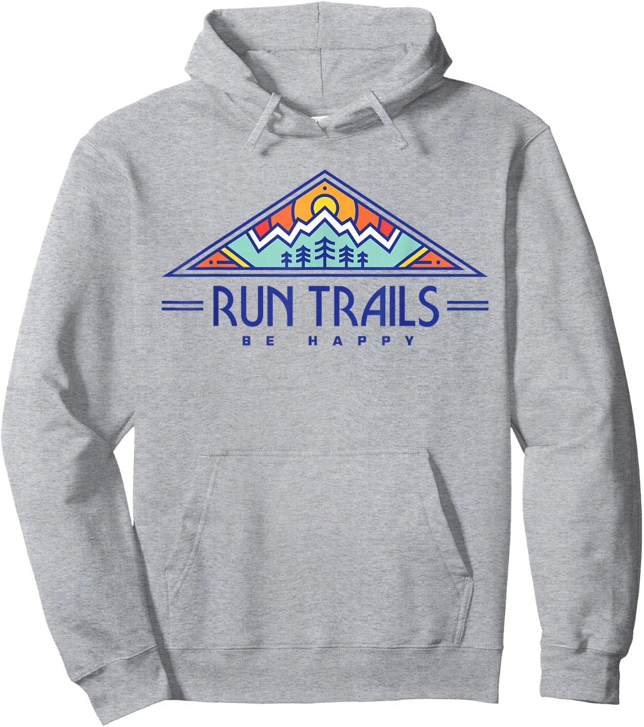 Run Trails Be Happy - Trail and Ultra Running Shirt Hoodie - Hoodie | Ash