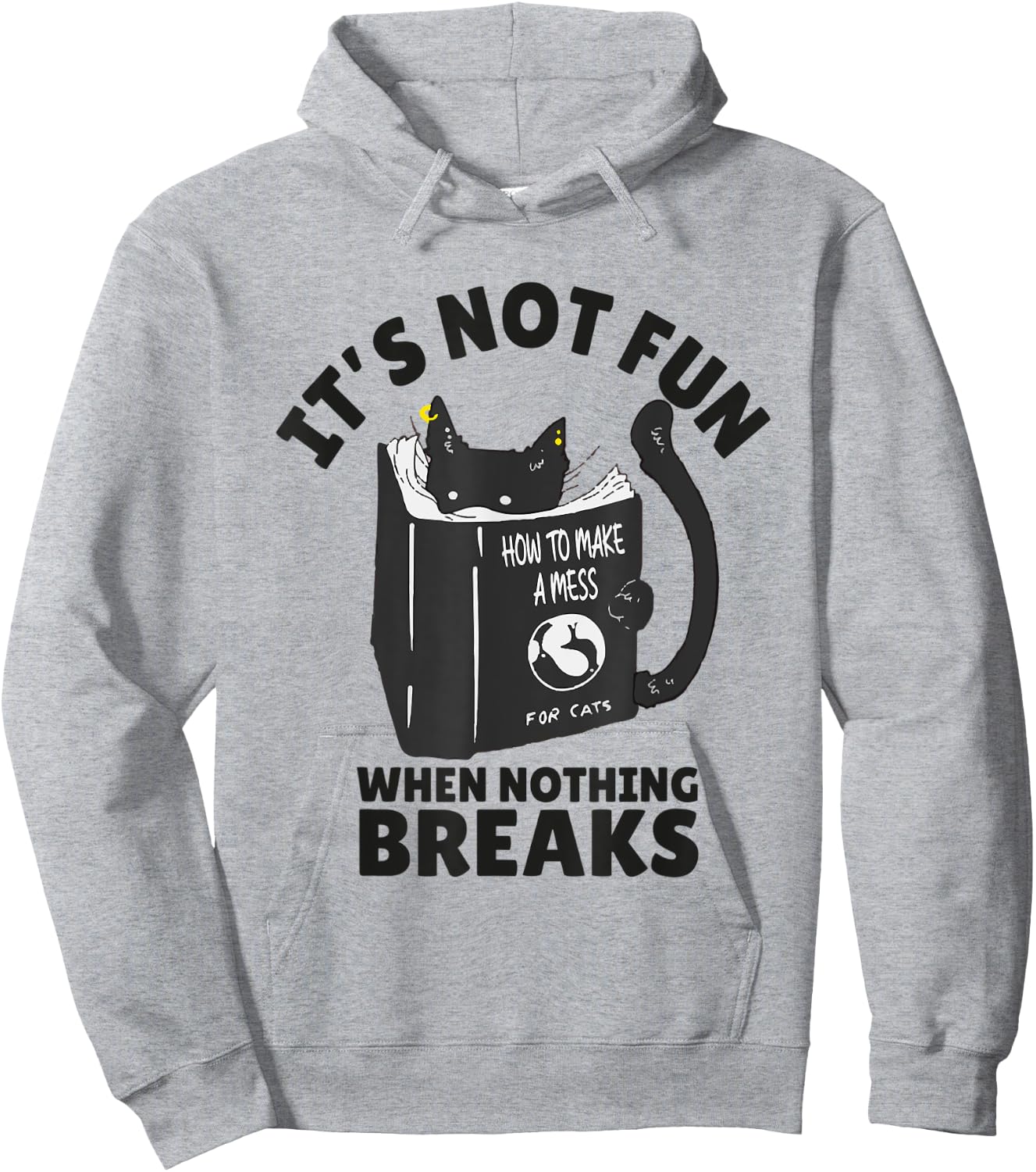 It's Not Fun When Nothing Breaks Funny Mean cats like kitten Hoodie - Hoodie | Ash