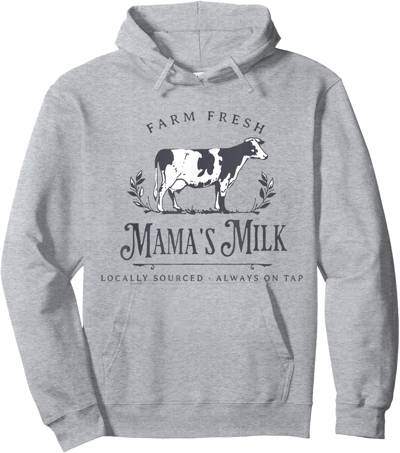 Farm Fresh Mama's Milk Locally Sourced Always On Tap Hoodie - Hoodie | Ash