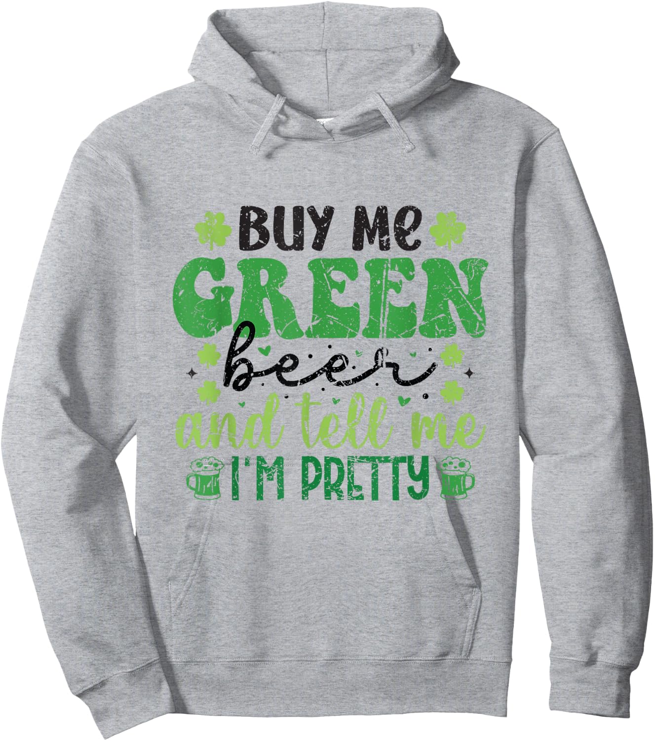 Buy Me Green Beer and Tell Me I'm Pretty St. Patrick's Day Hoodie - Hoodie | Ash