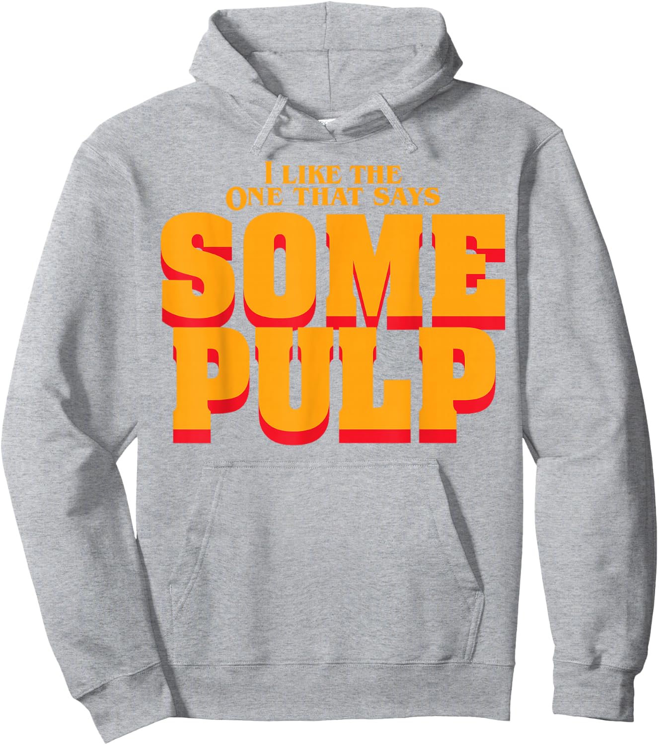 I Like The One That Says Some Pulp Hoodie - Hoodie | Ash