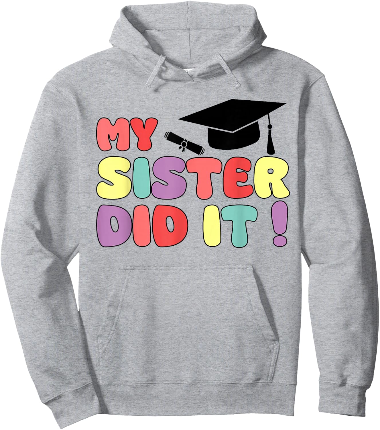 My Sister Did It Graduation Sister Graduated Family Proud Hoodie - Hoodie | Ash