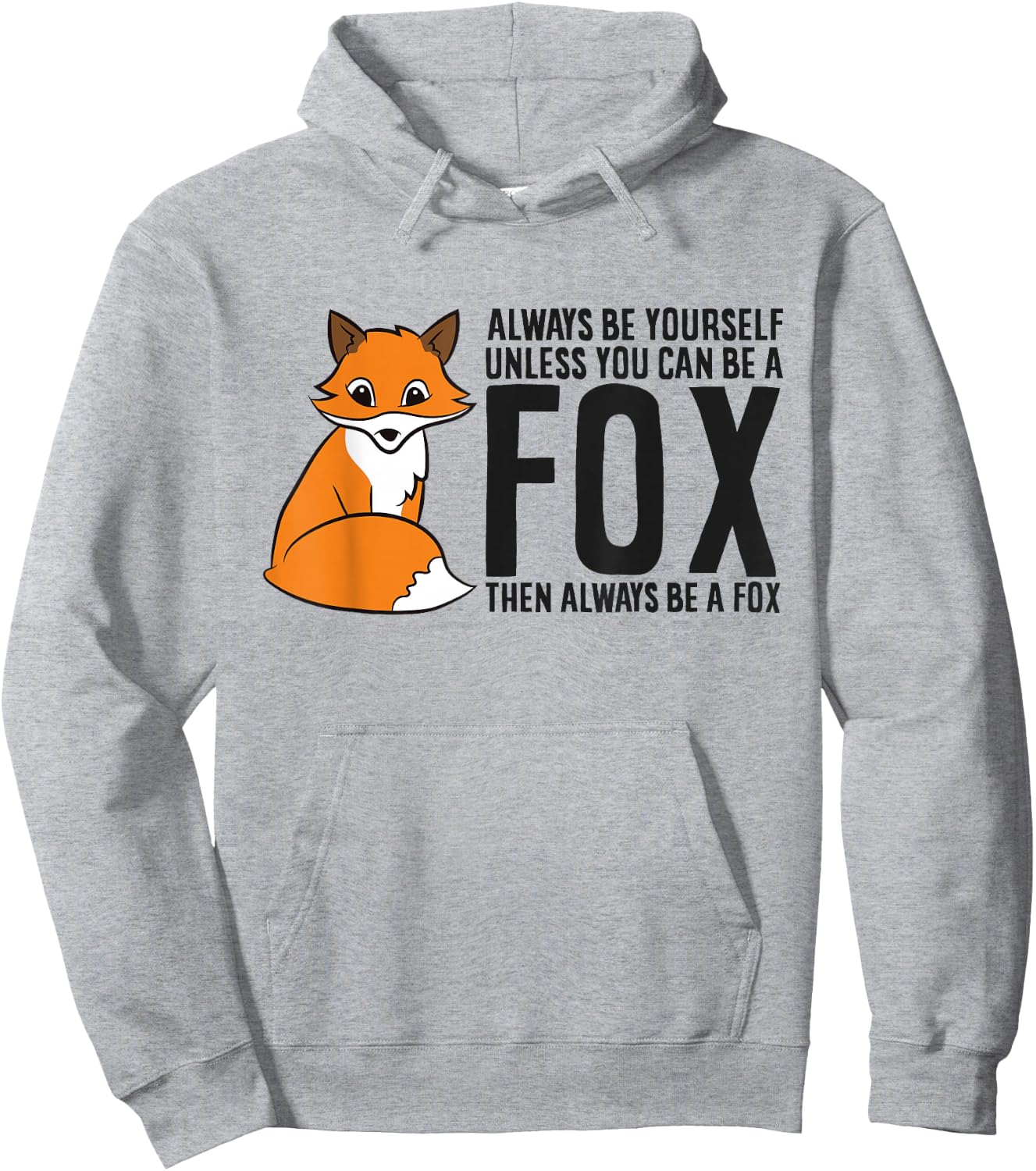Always Be Yourself Unless You Can Be A Fox Hoodie - Hoodie | Ash