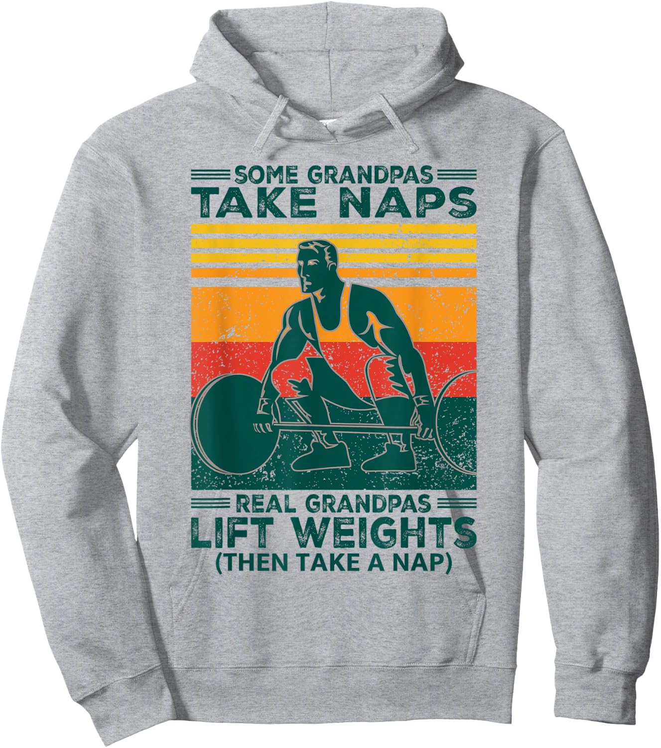 Some Grandpas Take Naps Real Grandpas Lift Weights Funny Hoodie - Hoodie | Ash