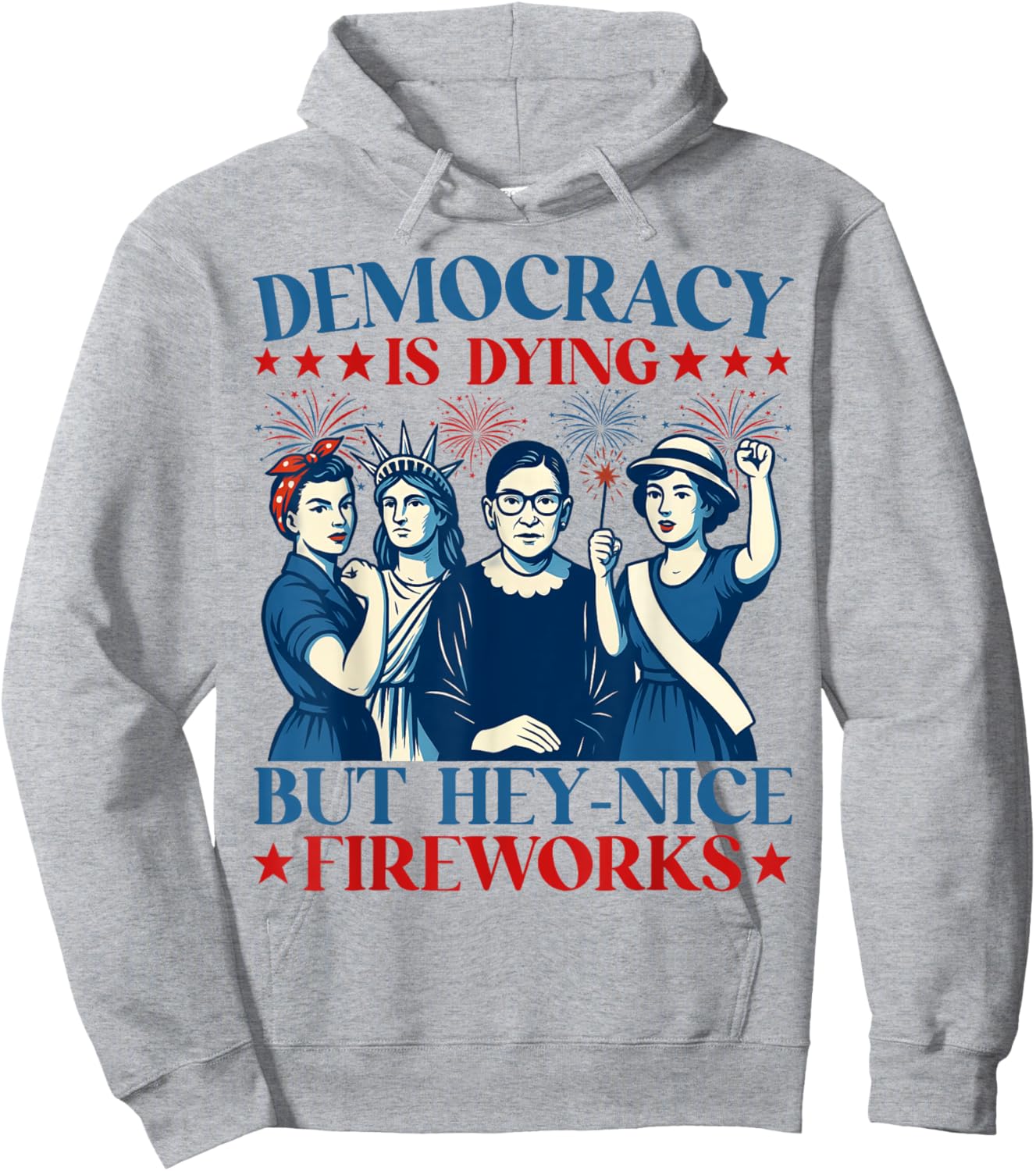 Democracy Is Dying But Hey Nice Fireworks Funny 4th Of July Hoodie - Hoodie | Ash
