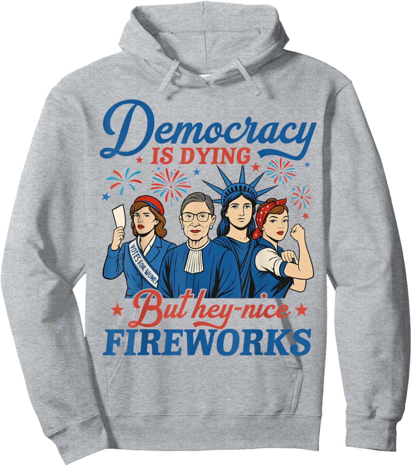 Democracy Is Dying But Hey Nice Fireworks 4th Of July Funny Hoodie - Hoodie | Ash