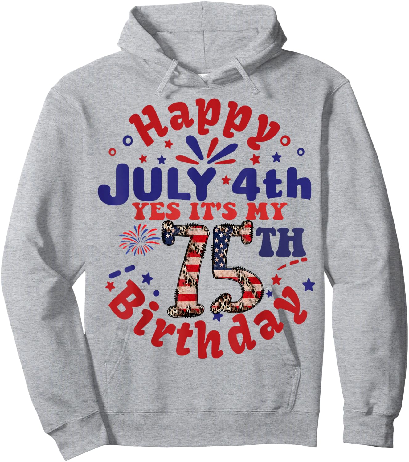 Happy July 4th & Yes It's My 75th Birthday 75 Years Old Hoodie - Hoodie | Ash