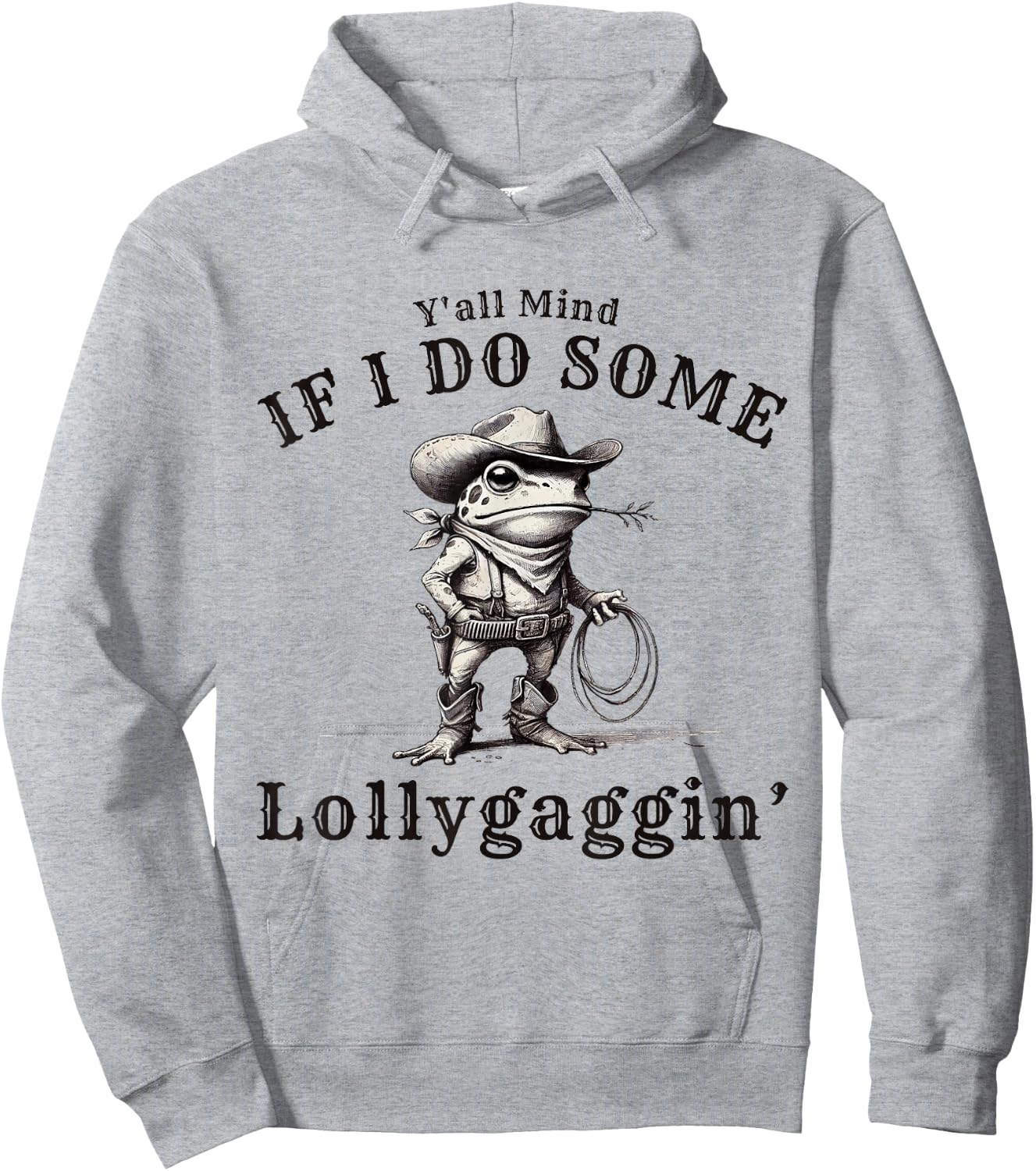 funny Cowboy Frog, Y'all Mind If I Do Some Lollygagging Hoodie - Hoodie | Ash