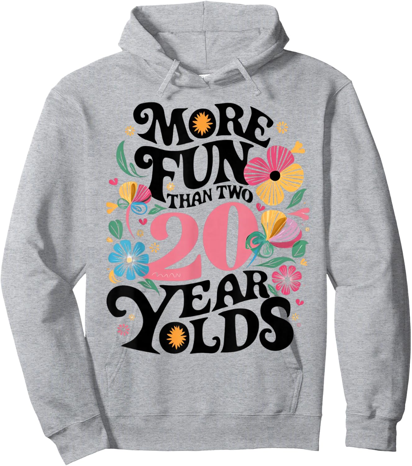 More Fun Than Two 20 Year Olds Funny 40th Birthday Men Women Hoodie - Hoodie | Ash