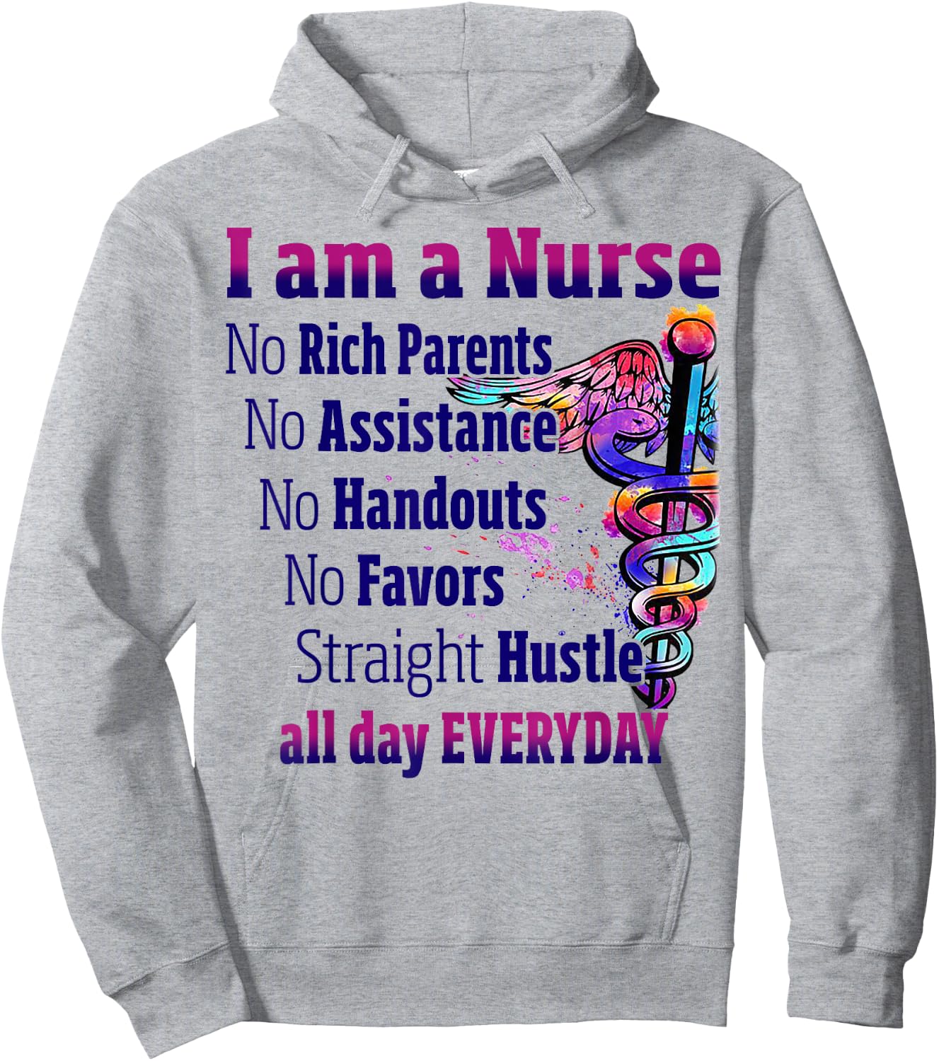 I Am A Nurse No Rich Parents No Assistance No Handouts Hoodie - Hoodie | Ash