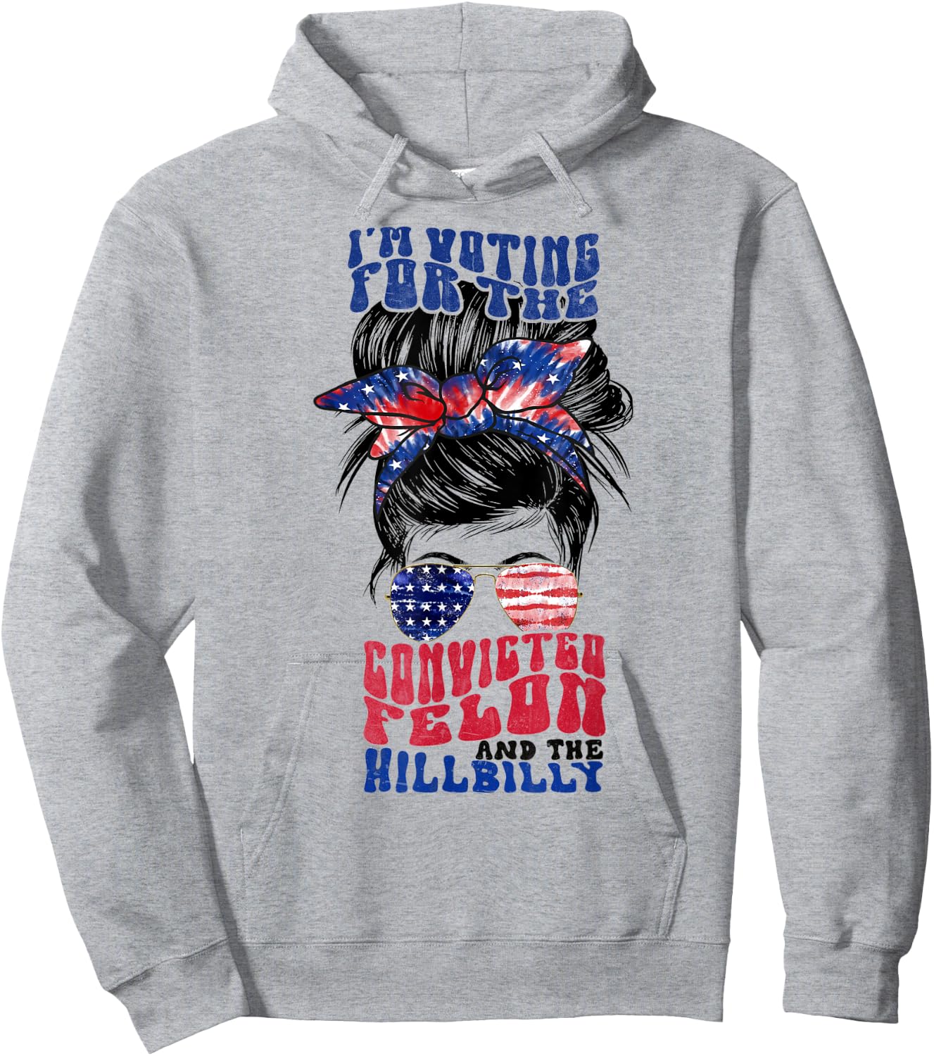 Voting for the Convicted Felon and the Hillbilly Messy Bun Hoodie - Hoodie | Ash