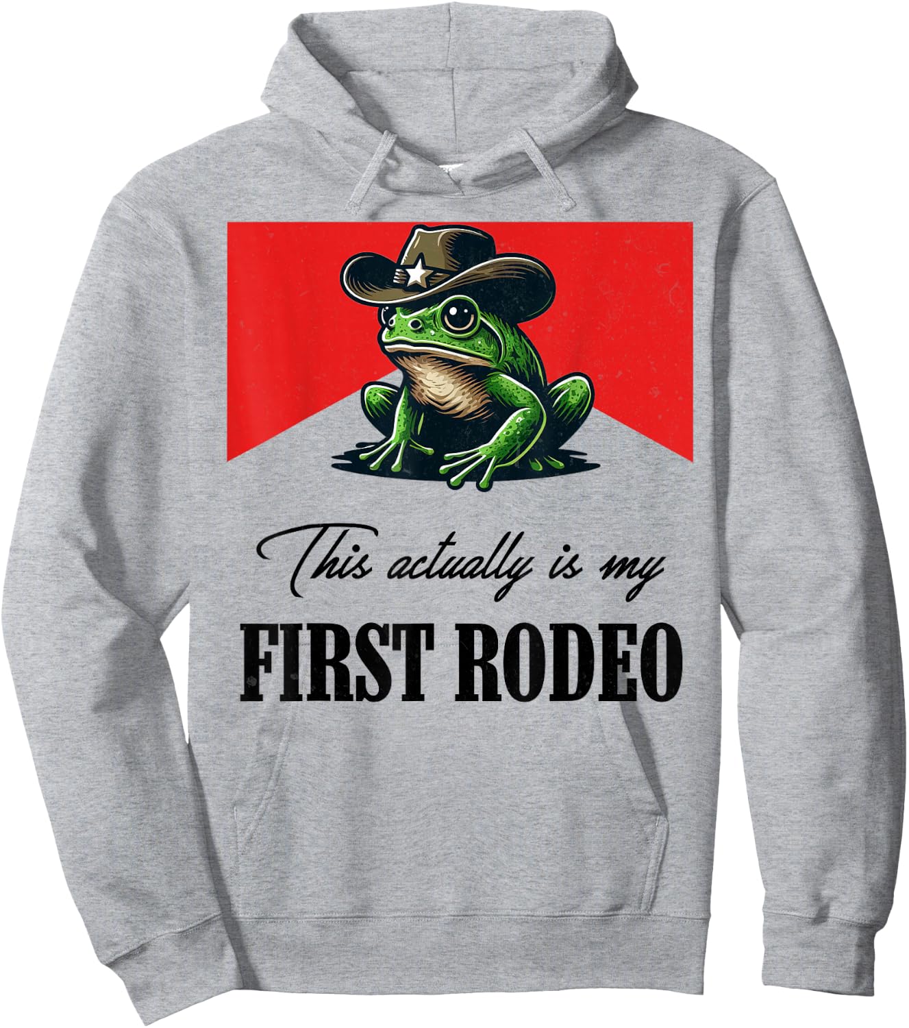 This actually is my first rodeo Frog Cowboy Hat Western Hoodie - Hoodie | Ash