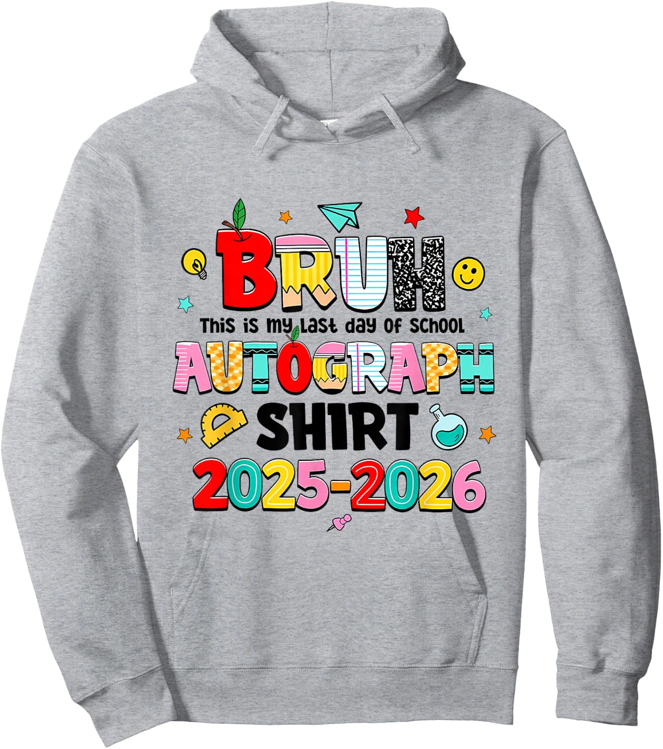 Bruh This is My Last Day of School Autograph 2026, 2 Sides Hoodie - Hoodie | Ash
